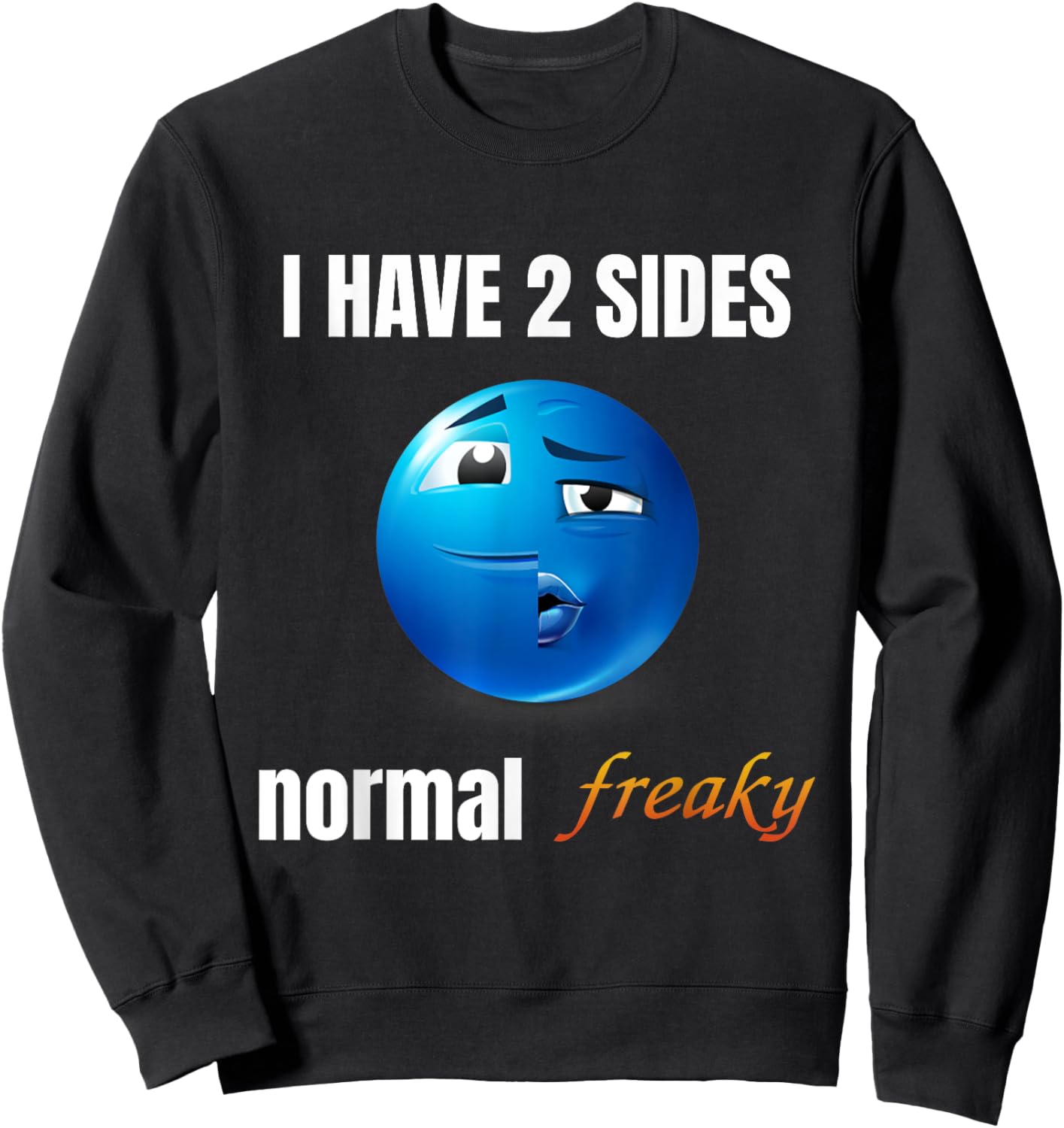 I Have 2 Sides Normal Freaky Sweatshirt - Sweatshirt | Black