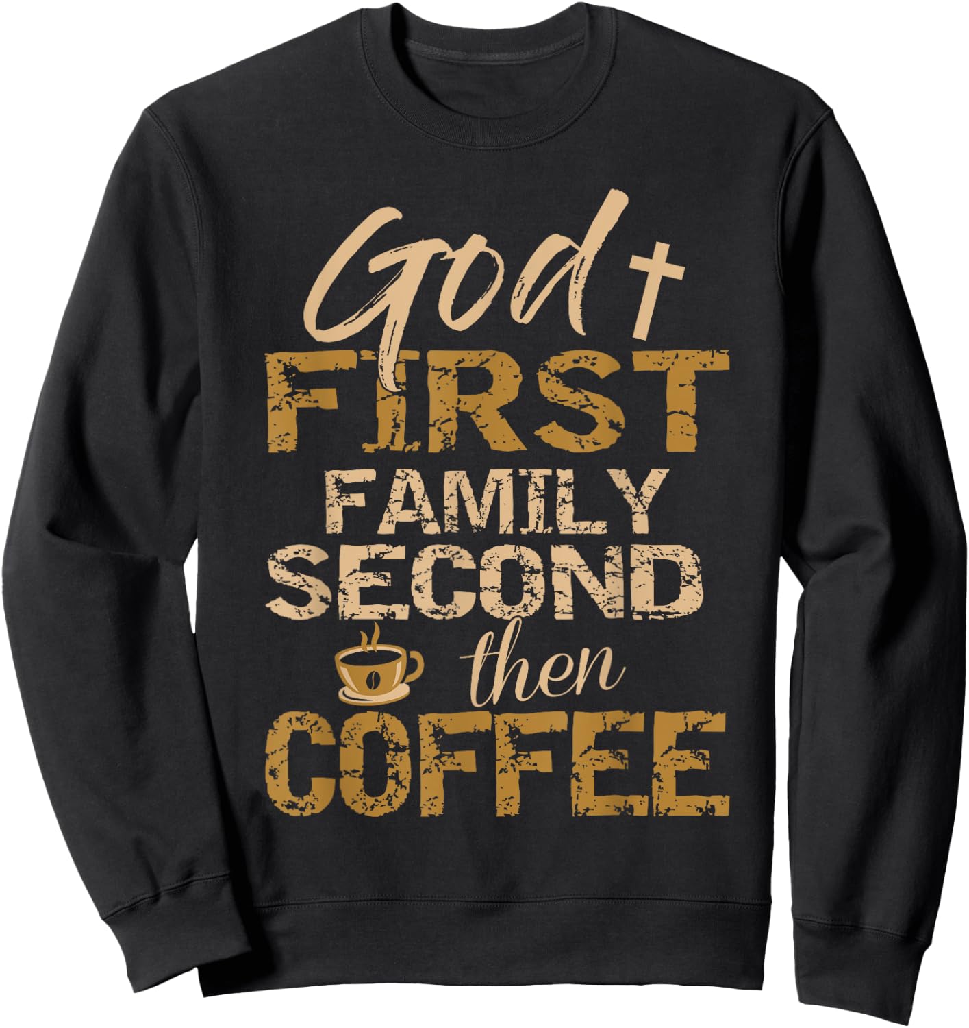 God First Family Second Then Coffee Sweatshirt - Sweatshirt | Black
