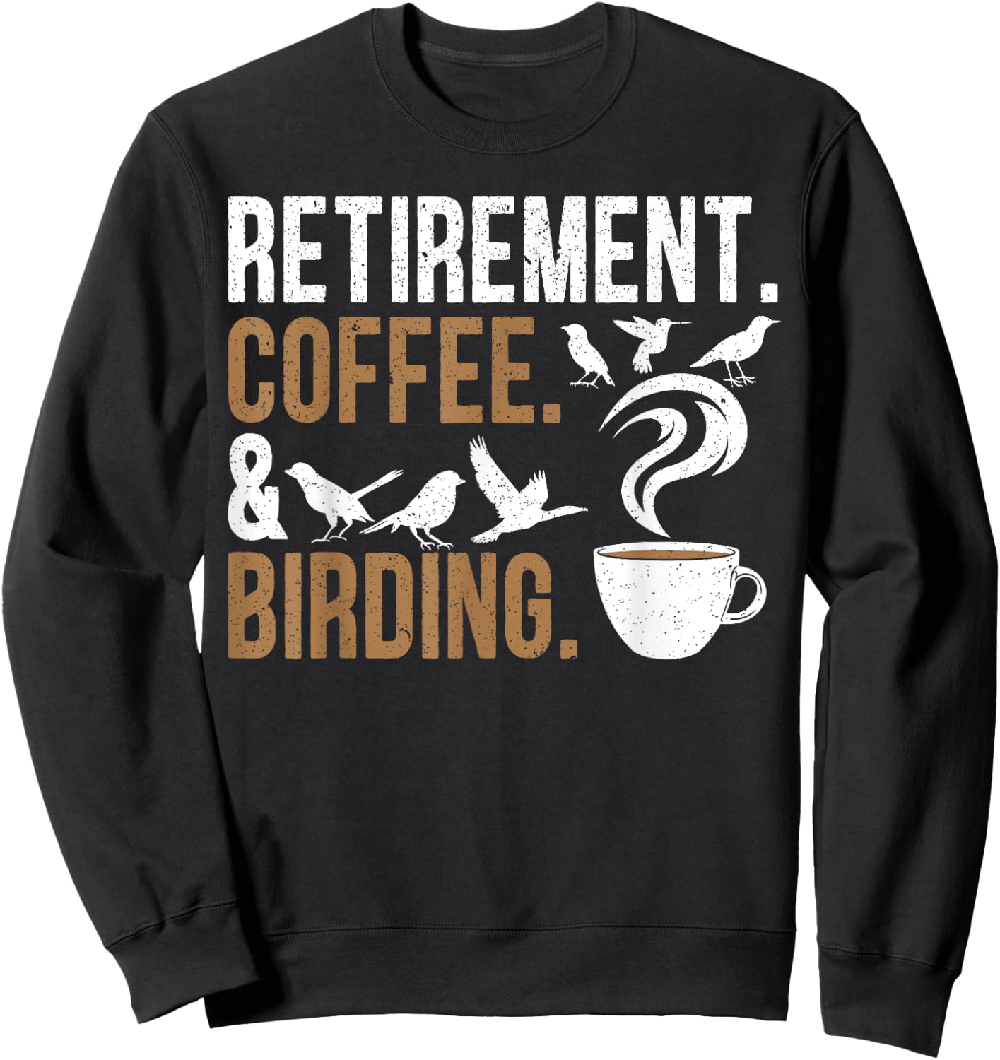 Retirement Coffee Birding Retired Birder Bird Watching Sweatshirt - Sweatshirt | Black