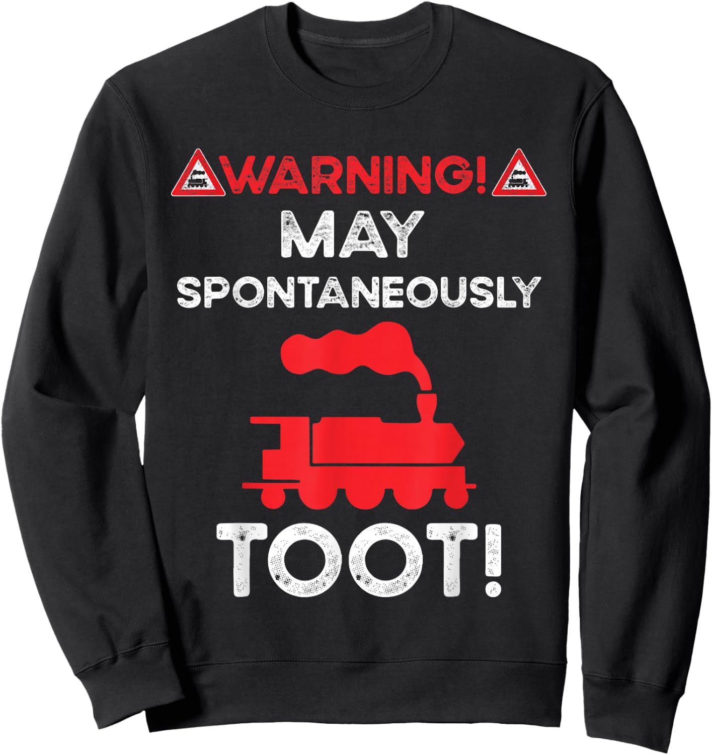 Warning May Spontaneously Talk Trains Sorry I Tooted Train Sweatshirt - Sweatshirt | Black