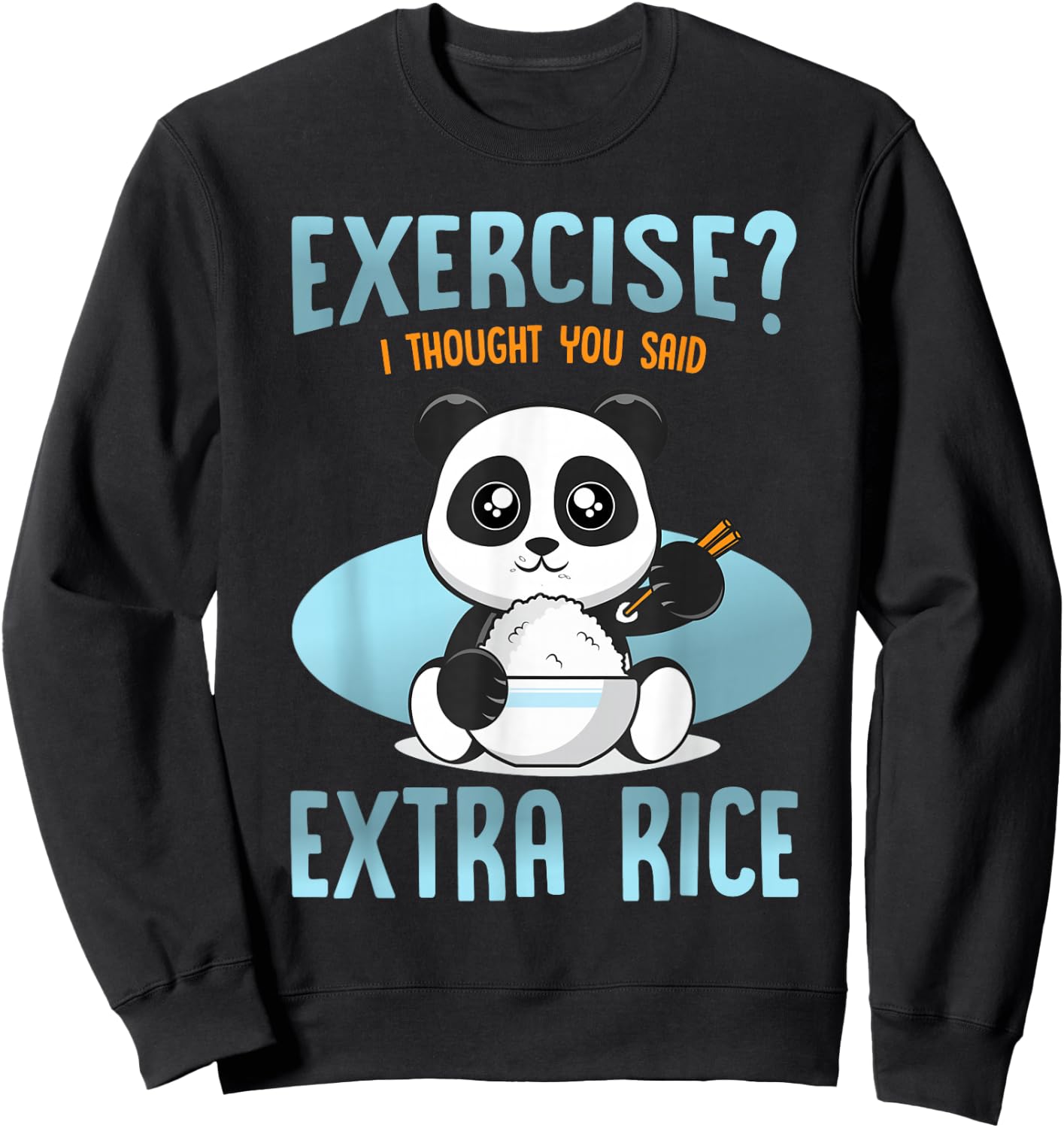 Funny Quote Panda exercise i thought you said extra rice Sweatshirt - Sweatshirt | Black