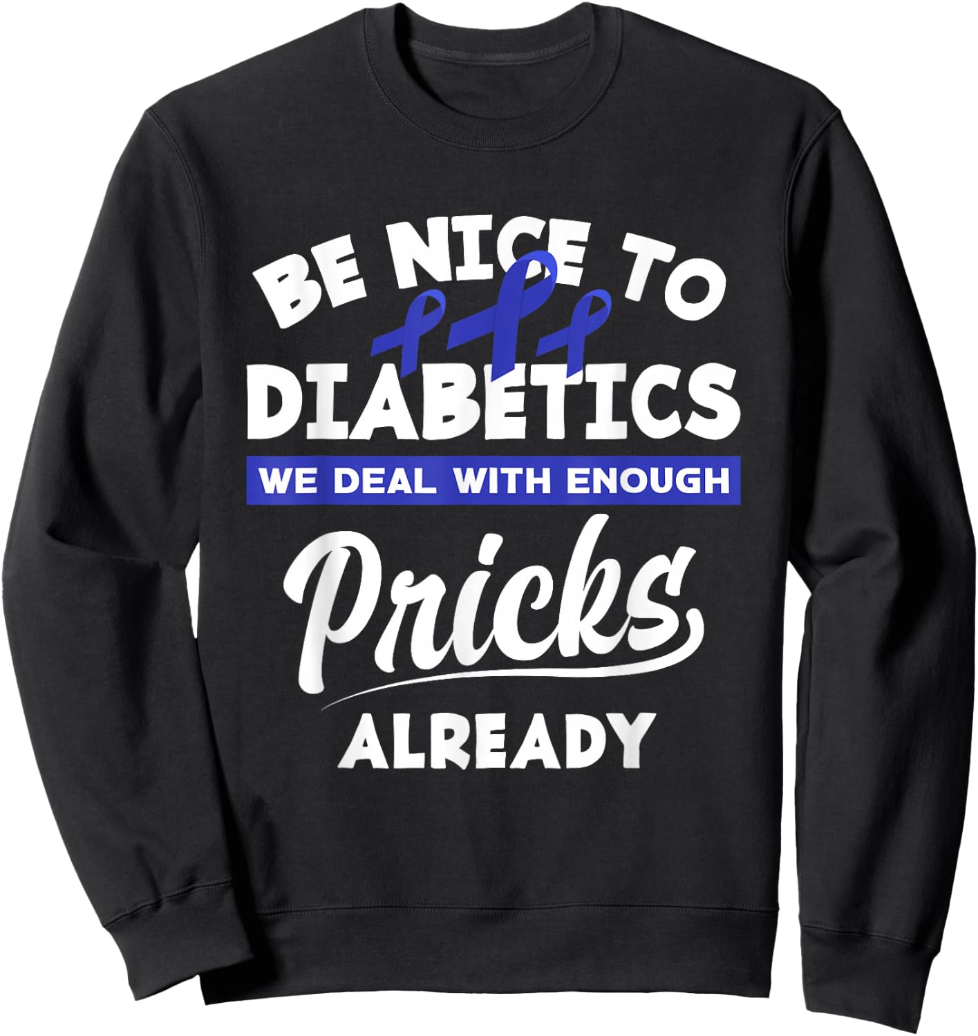 Funny Diabetic Type 1 Diabetes T1D Diabetes Awareness Sweatshirt - Sweatshirt | Black