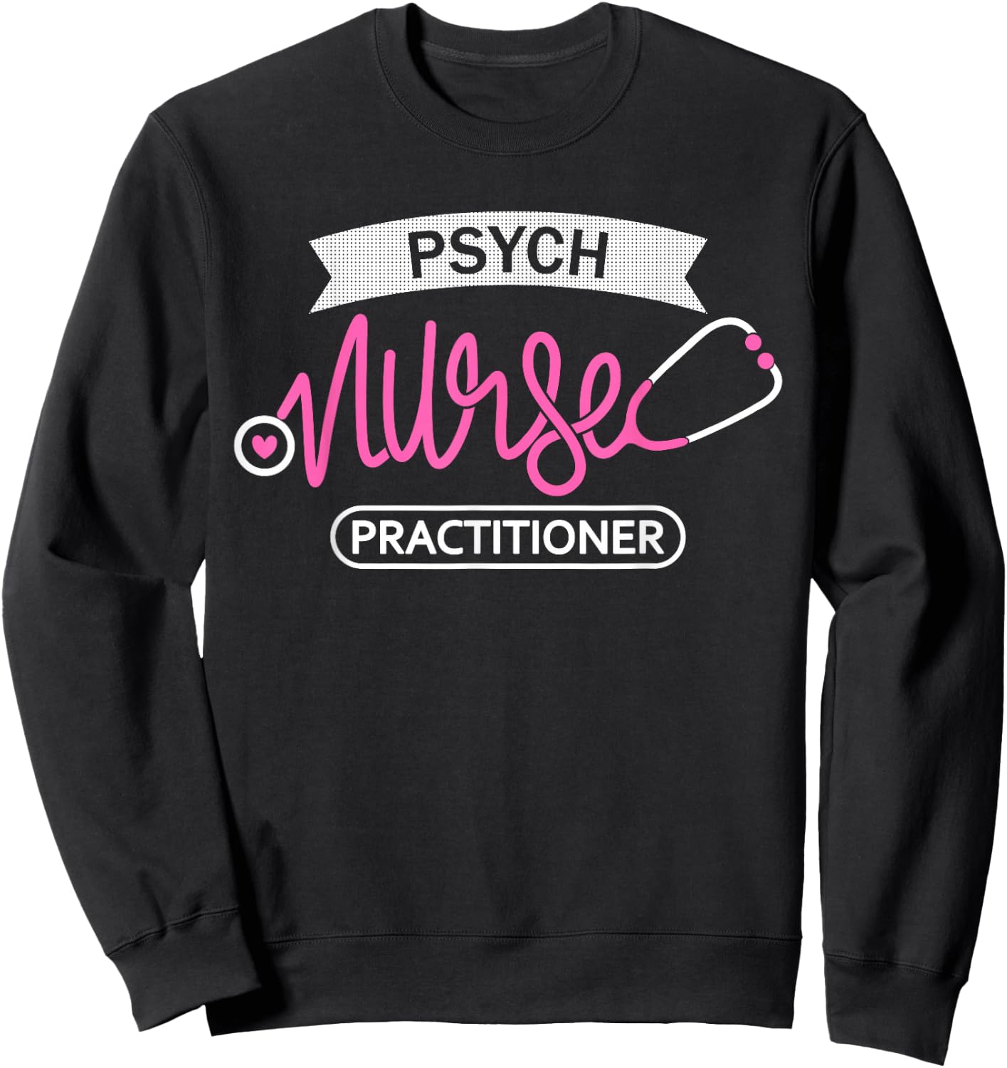 Psych Nurse Practitioner NP- Psychiatric Mental Health Nurse Sweatshirt - Sweatshirt | Black