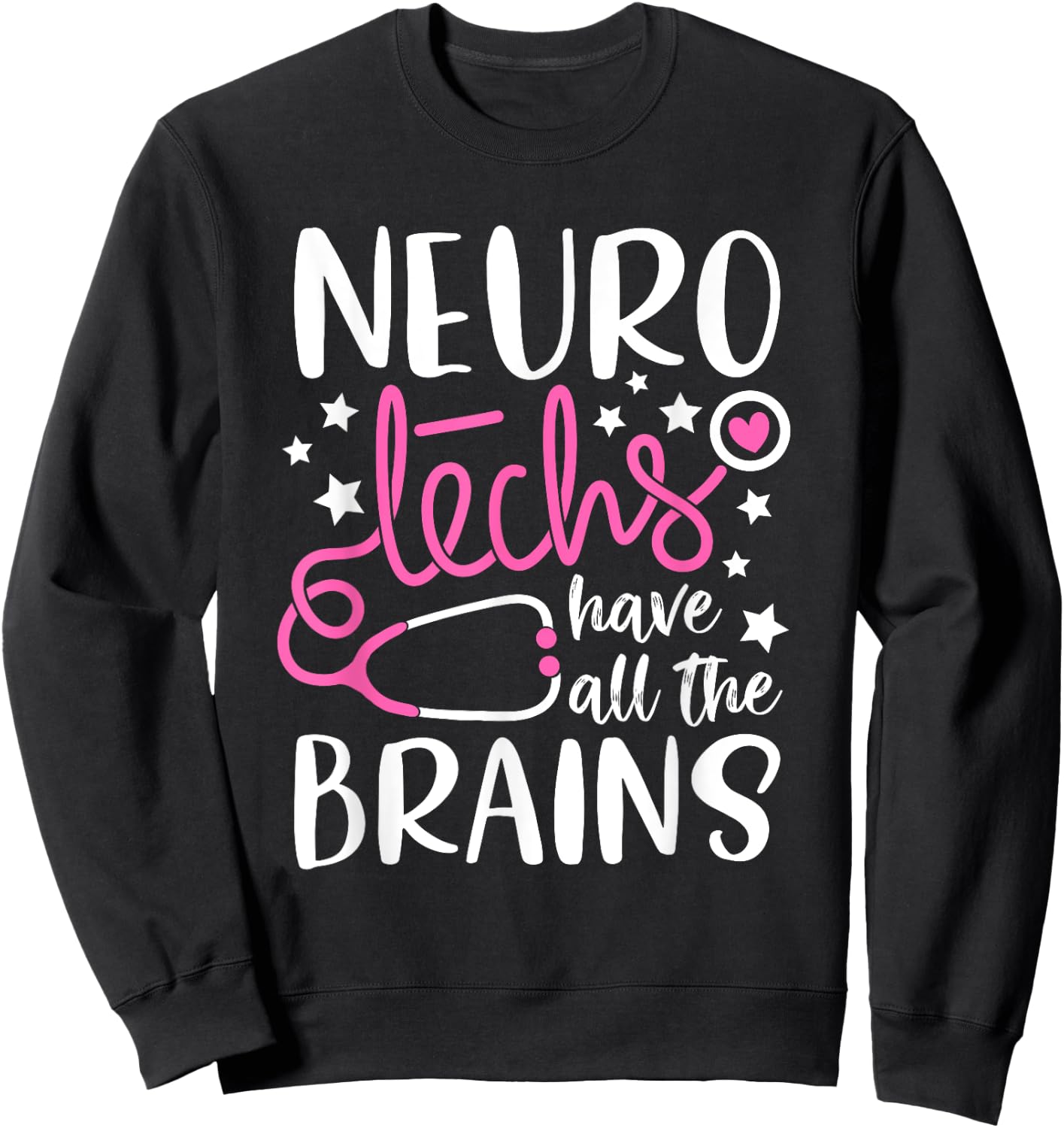 Neuro technicians Neuro Techs have all the brains Neurology Sweatshirt - Sweatshirt | Black