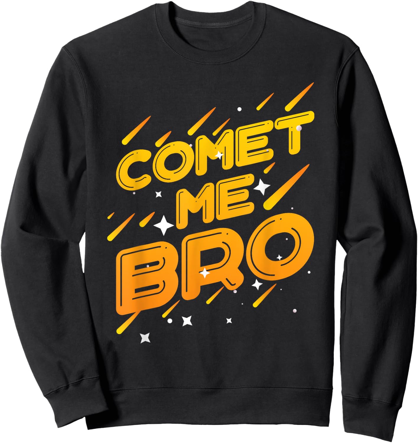 Comet Me Bro Perfect for a Science Funny Solar System Sweatshirt - Sweatshirt | Black