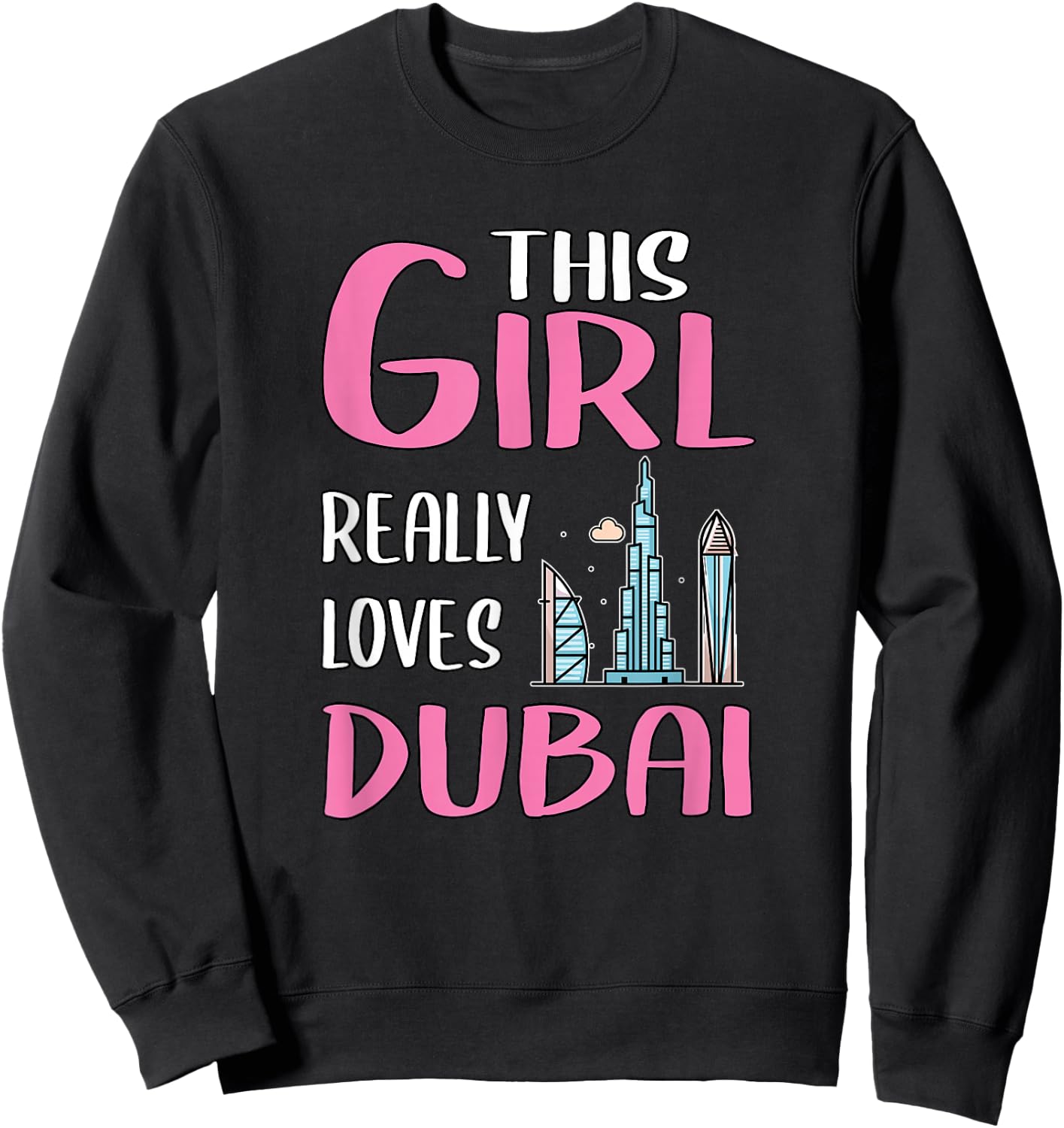 Dubai Gift This Girl Really Loves Dubai Sweatshirt - Sweatshirt | Black