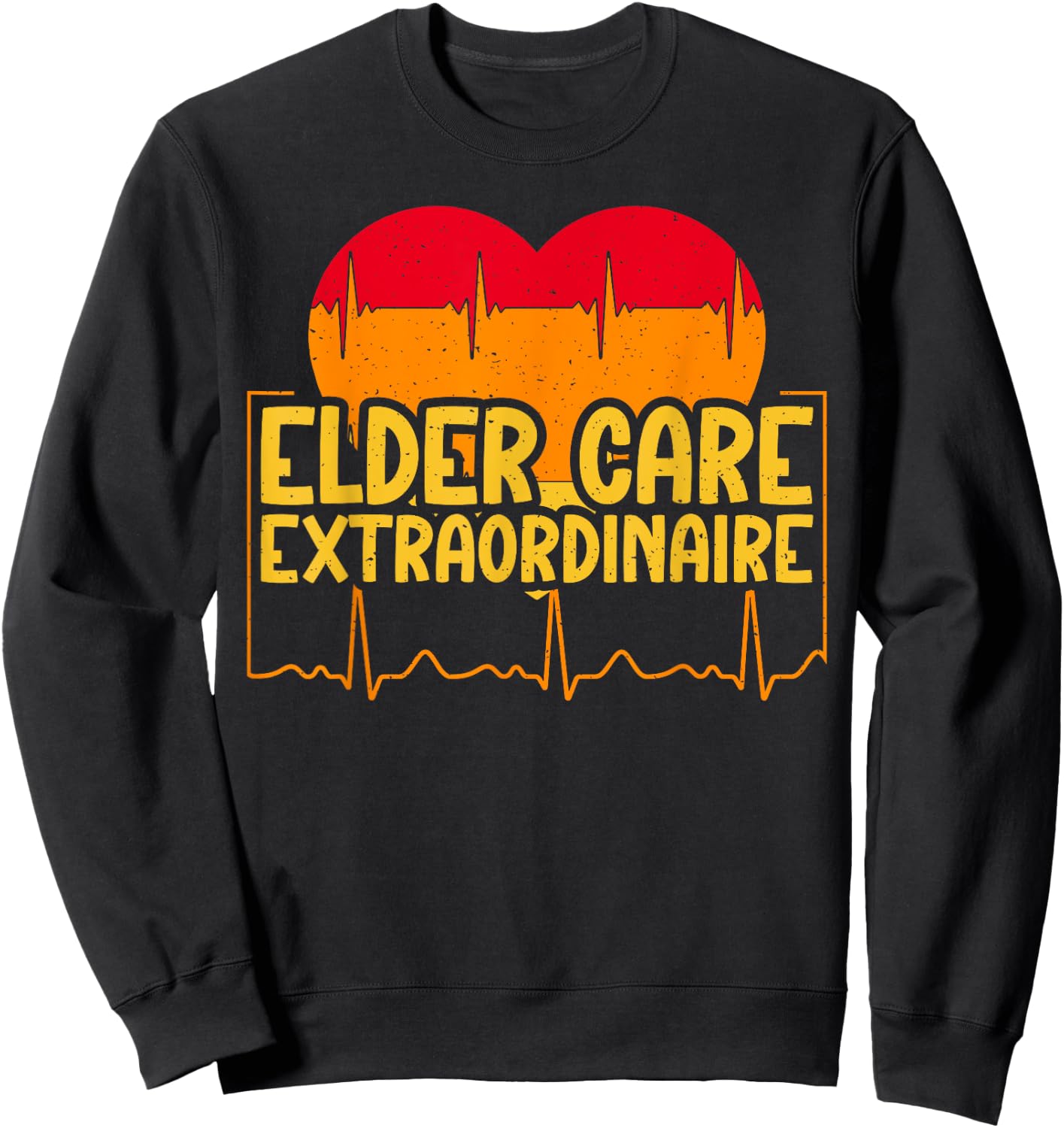 Elder Care Extraordinaire Geriatric Nurse Sweatshirt - Sweatshirt | Black
