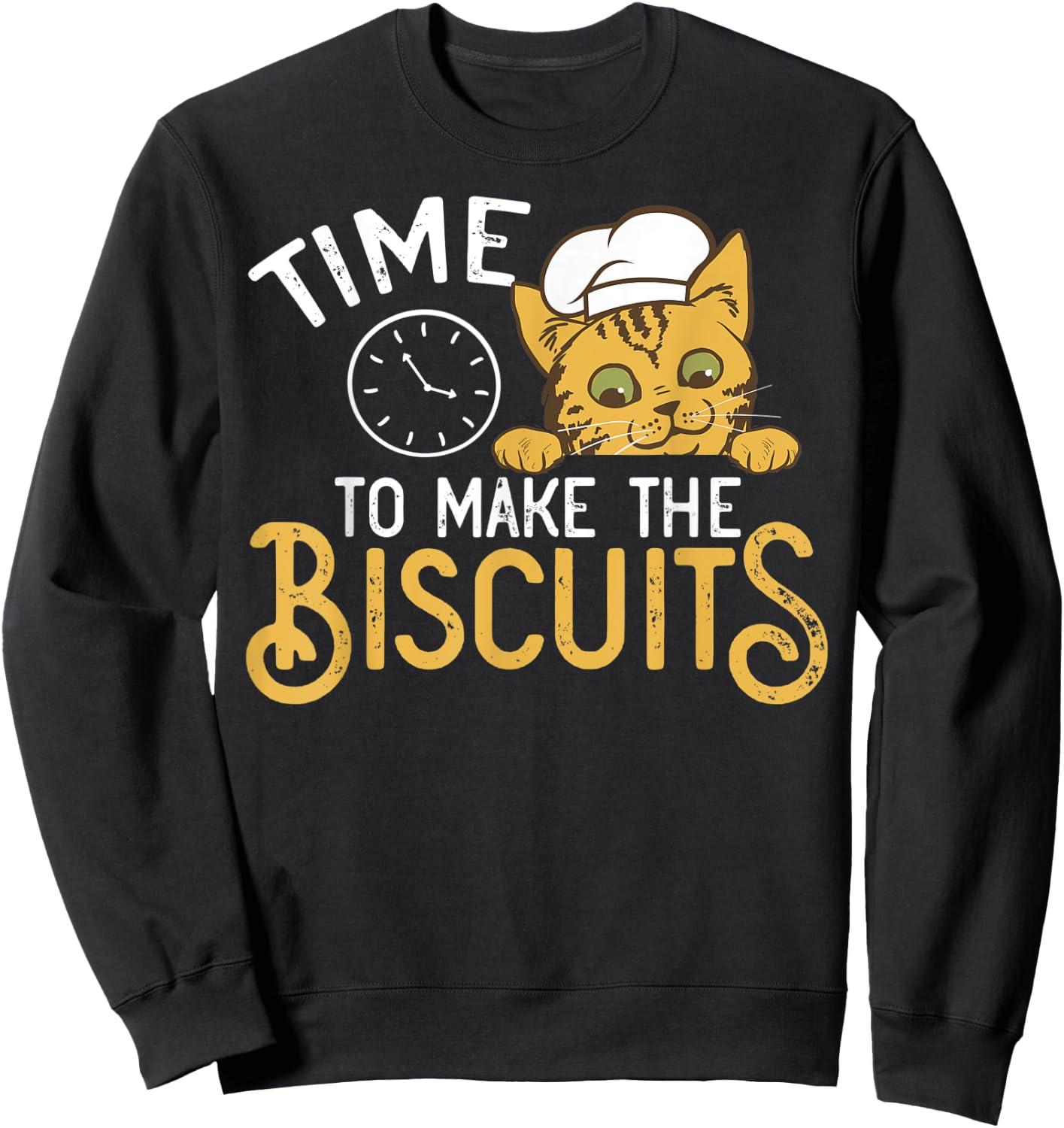 Chef Cat design - Time To Make Biscuits Sweatshirt - Sweatshirt | Black