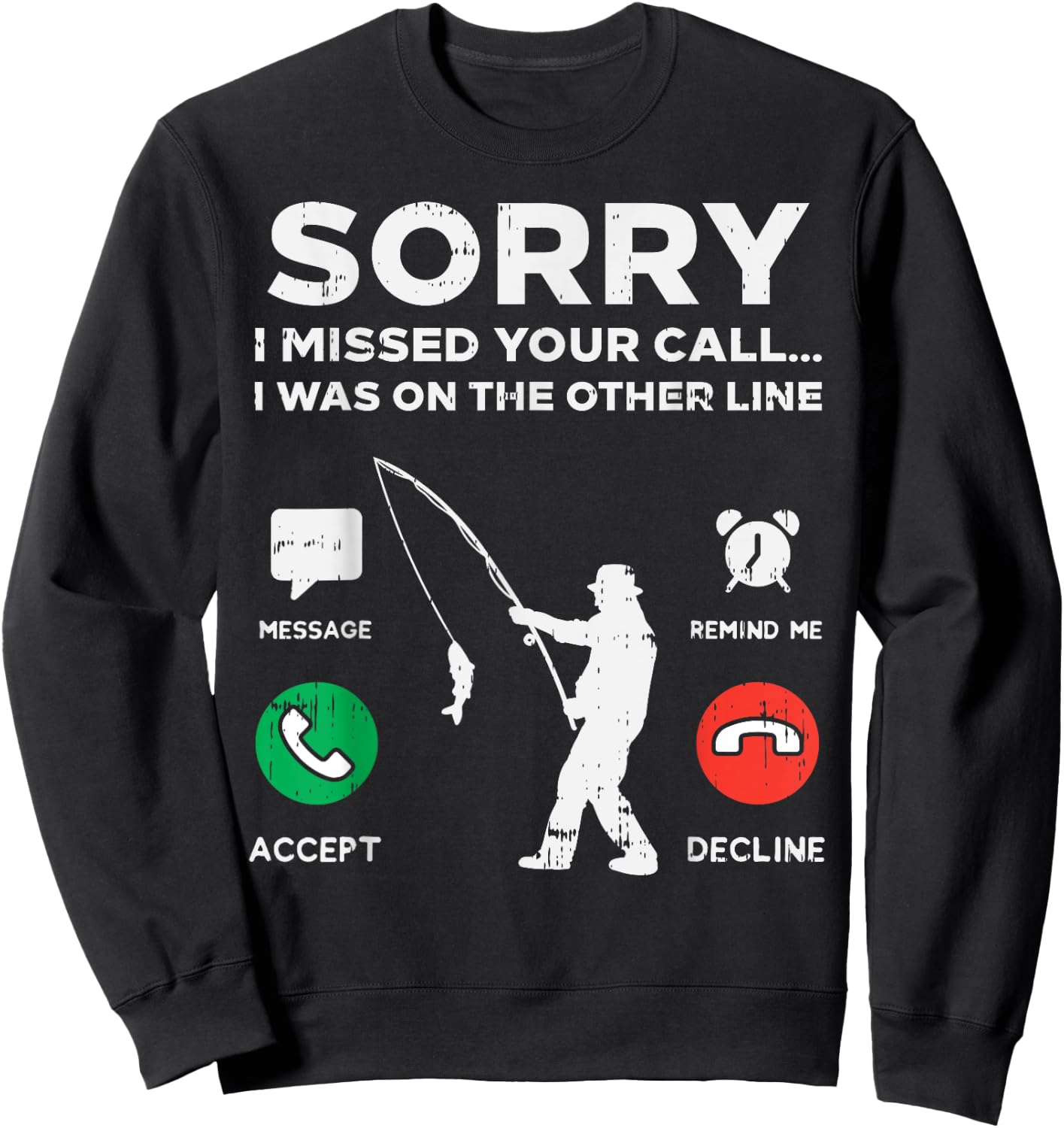 Sorry Missed Call Other Line Fishing Fisherman Angler Gift Sweatshirt - Sweatshirt | Black
