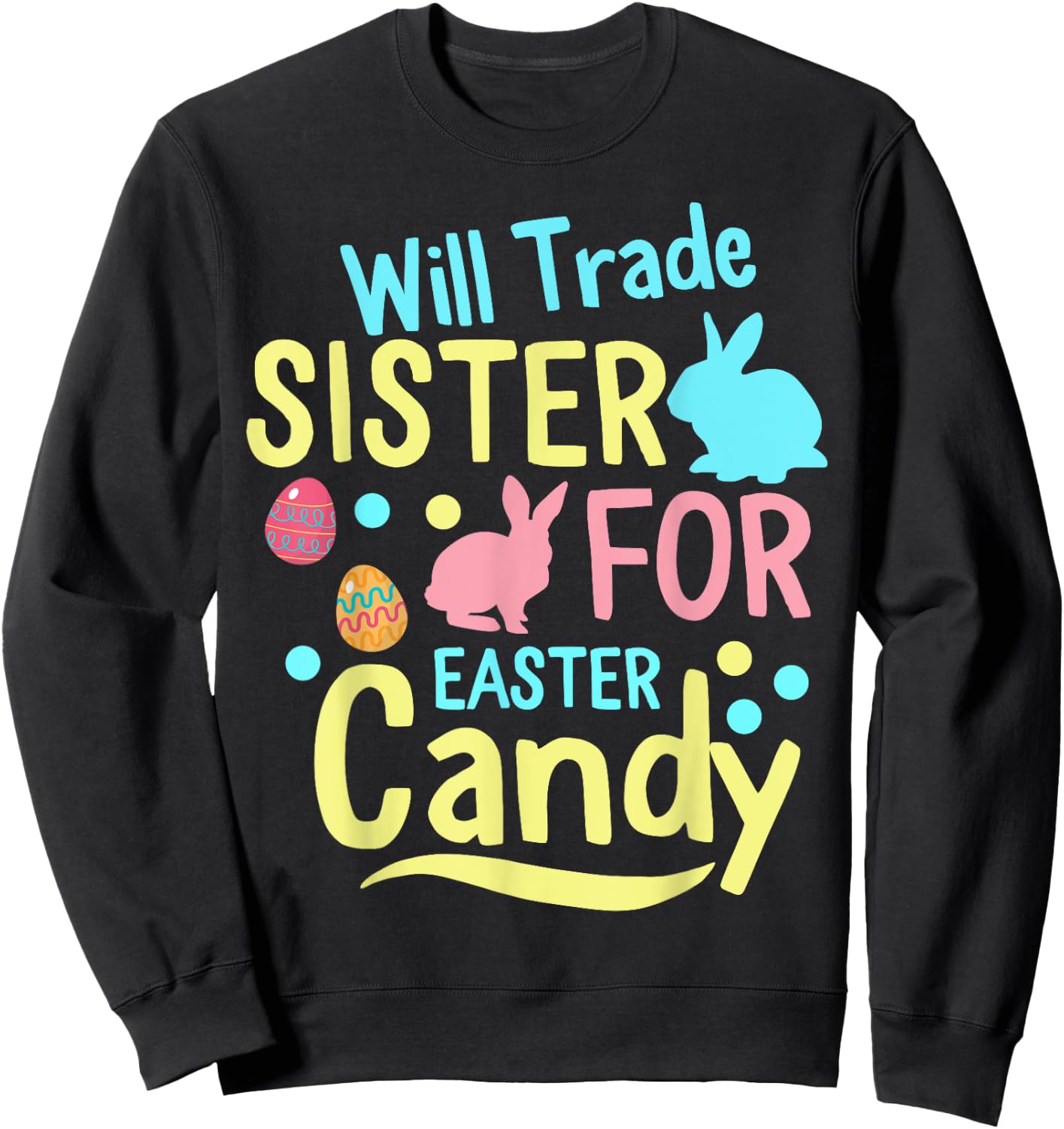 Will Trade Sister For Easter Candy kids Spring Bunny Sweatshirt - Sweatshirt | Black