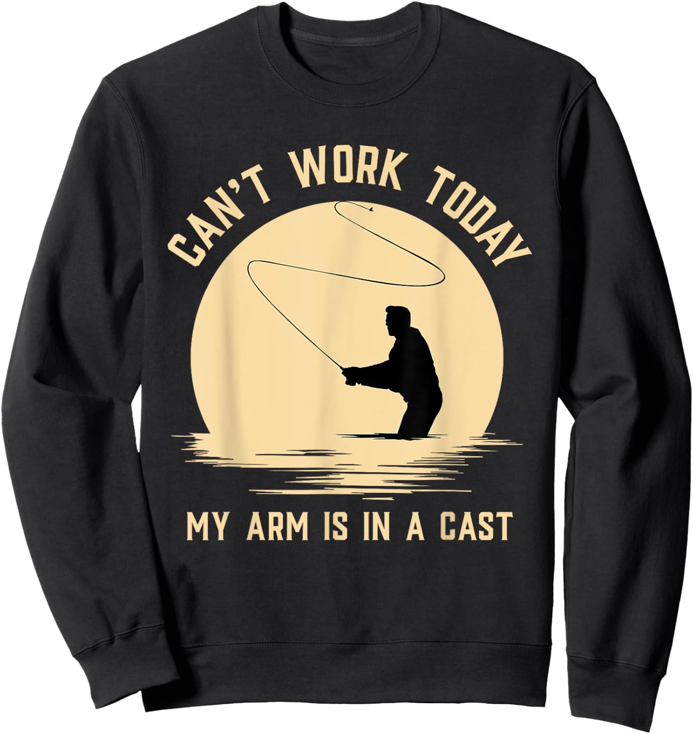Can't Work Today My Arm is in A Cast - Funny Fly Fishing Sweatshirt - Sweatshirt | Black