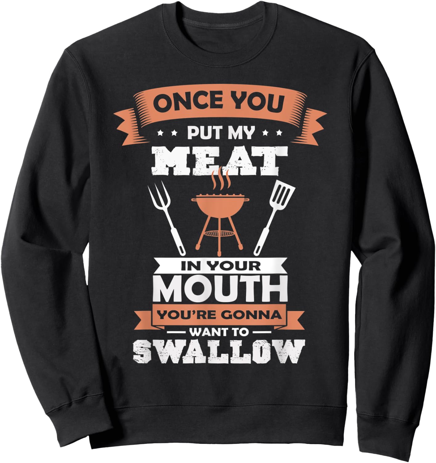 Put My Meat In Your Mouth Funny Grilling BBQ Chef Barbecue Sweatshirt - Sweatshirt | Black