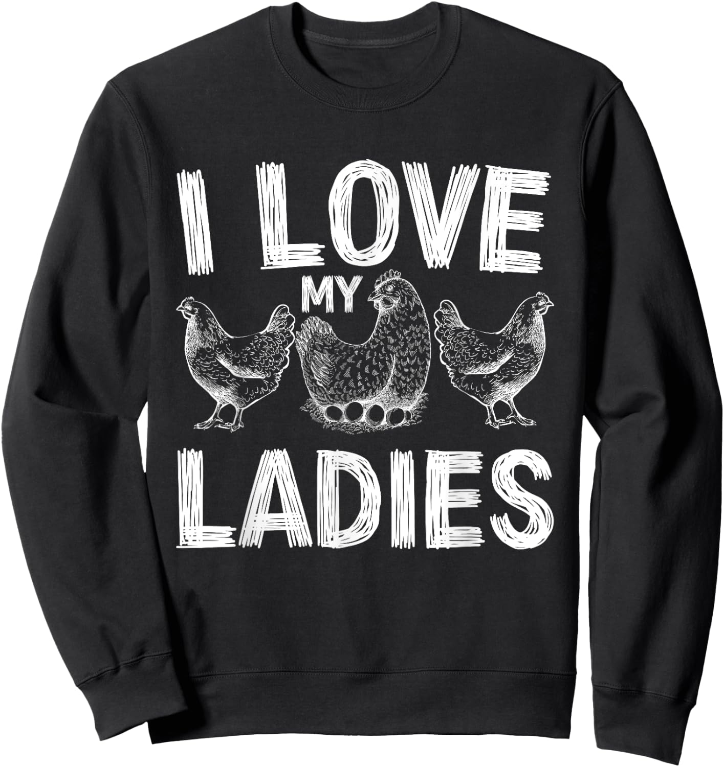 farmers life Funny Farming chickens I love my ladies chicken Sweatshirt - Sweatshirt | Black