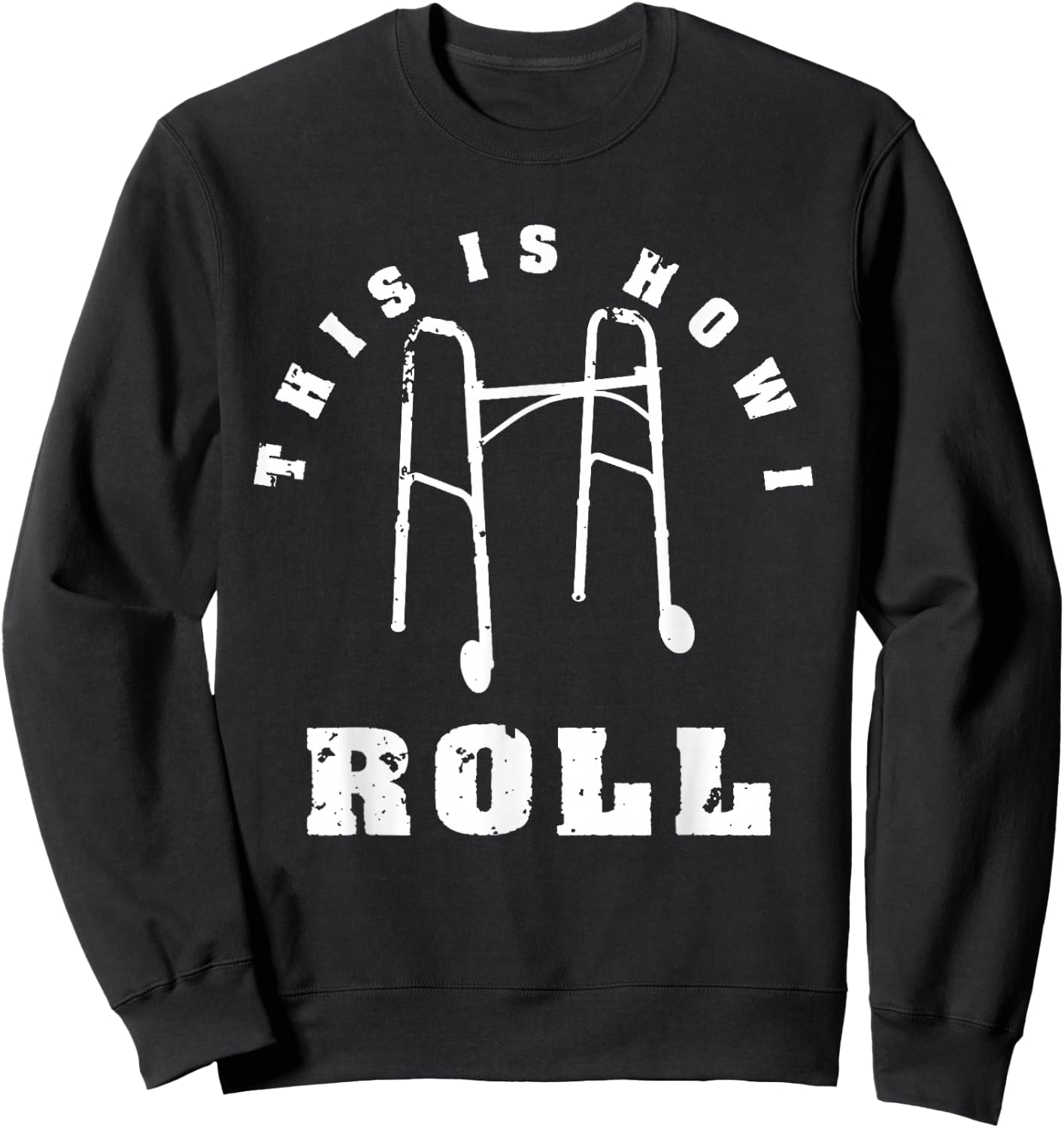 This Is How I Roll | Funny Senior Citizen Walker Gift Sweatshirt - Sweatshirt | Black
