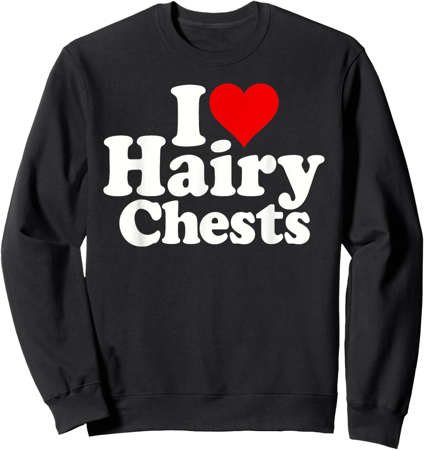 I Love Heart Hairy Chests Sweatshirt - Sweatshirt | Black
