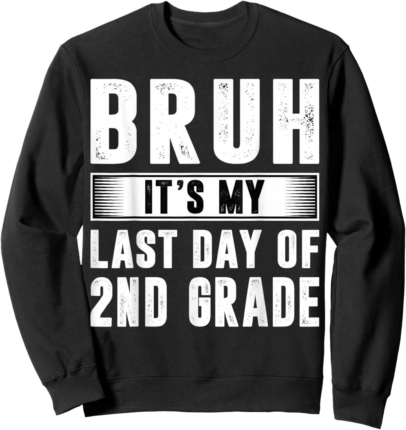 Bruh Its My Last Day Of 2nd Grade Last Day Of School Teacher Sweatshirt - Sweatshirt | Black
