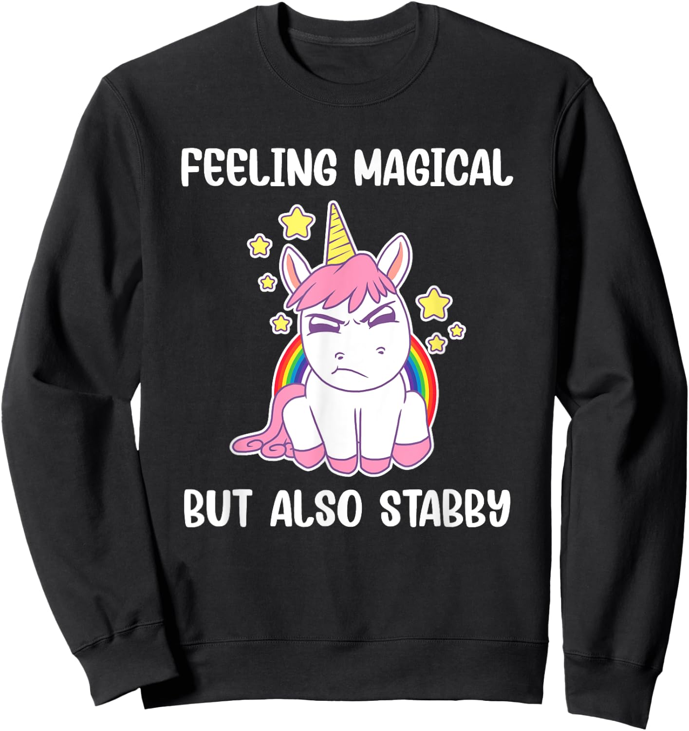 Feeling Magical But Also Stabby Rainbow Unicorn Gift Sweatshirt - Sweatshirt | Black