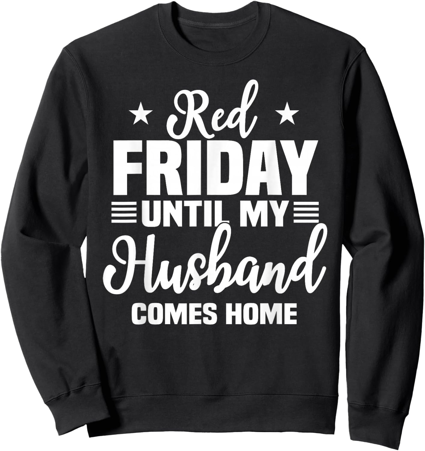 Red Friday Until My Husband Comes Home Military Deployed Sweatshirt - Sweatshirt | Black