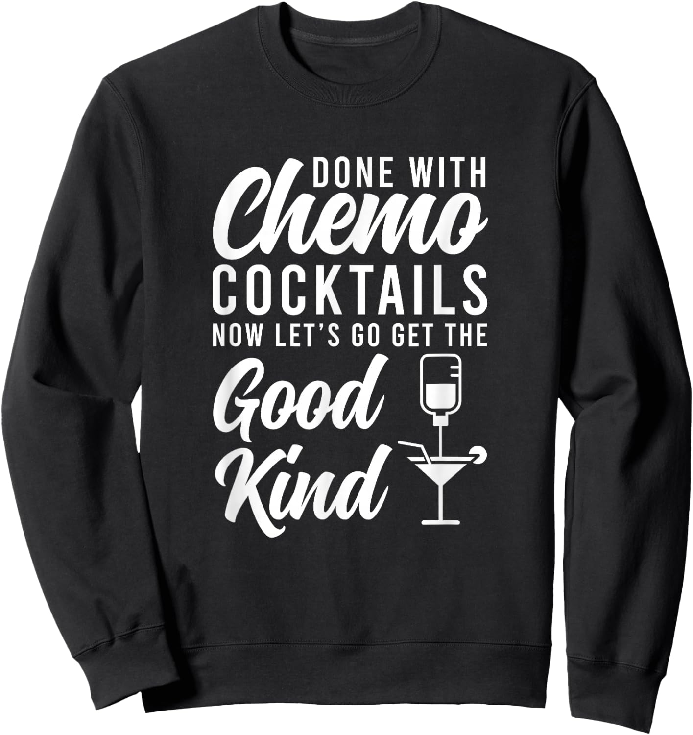 Done With Chemo Survivor Last Day Of Chemo End Of Chemo Sweatshirt - Sweatshirt | Black