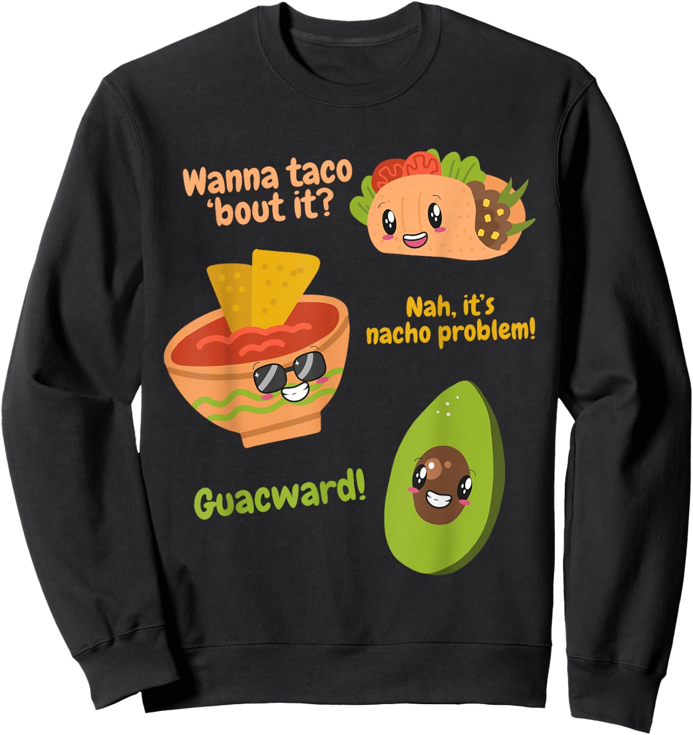 Wanna Taco Bout It? Nah It's Nacho Problem Guacward Avocado Sweatshirt - Sweatshirt | Black