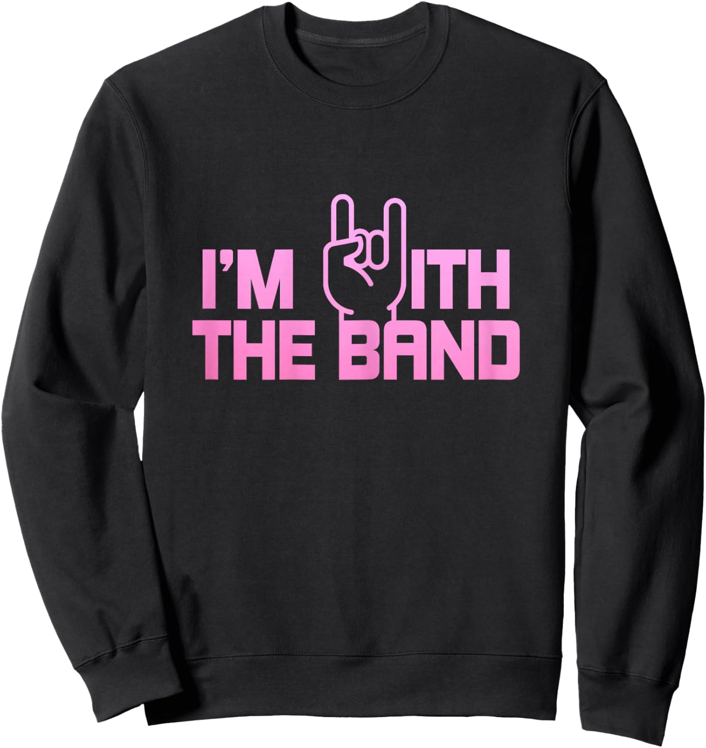 I'm With The Band Rock Music Guitarist Drummer Girlfriend Sweatshirt - Sweatshirt | Black