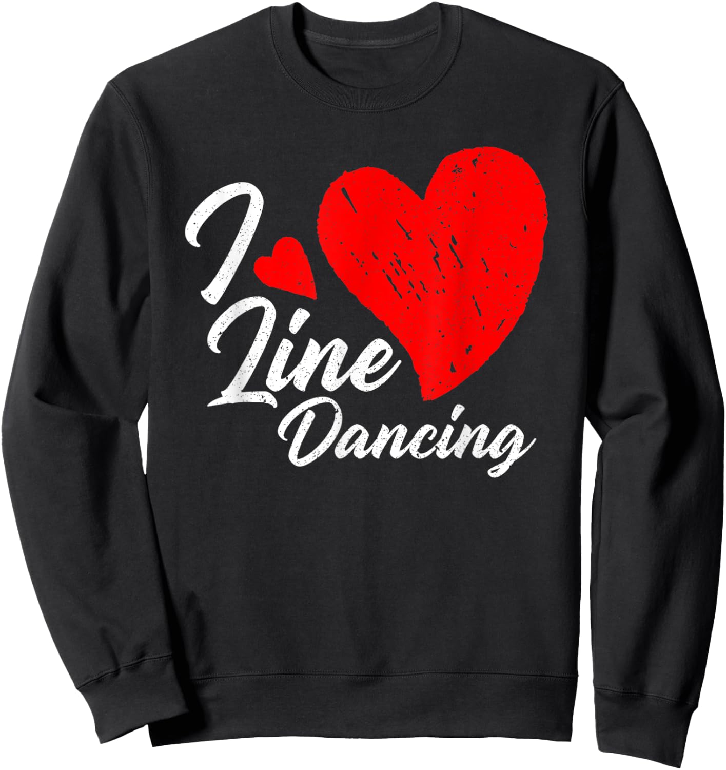 I Love Line Dancing - Line Dancer Country Music Lover Sweatshirt - Sweatshirt | Black