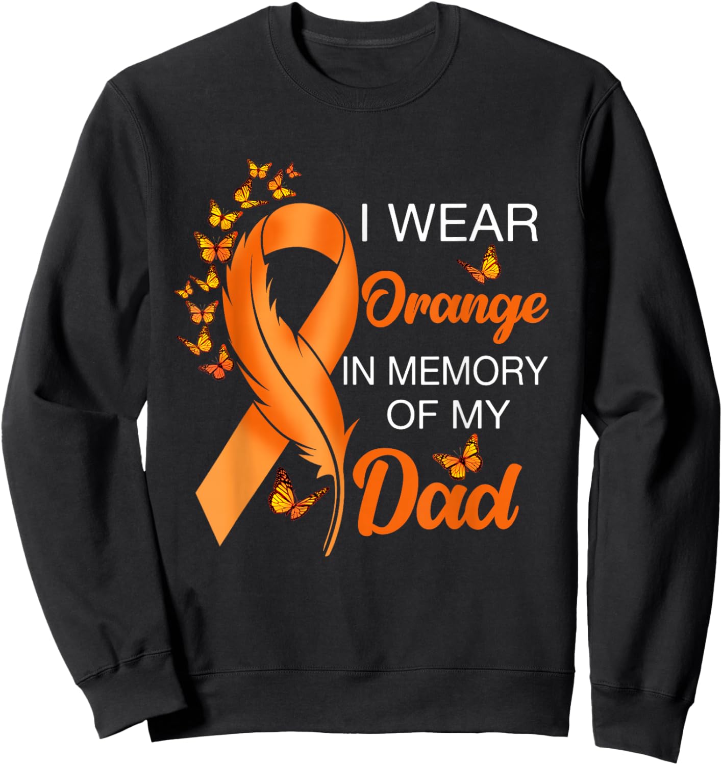 I Wear Orange In Memory Of My Dad Leukemia Awareness Cancer Sweatshirt - Sweatshirt | Black