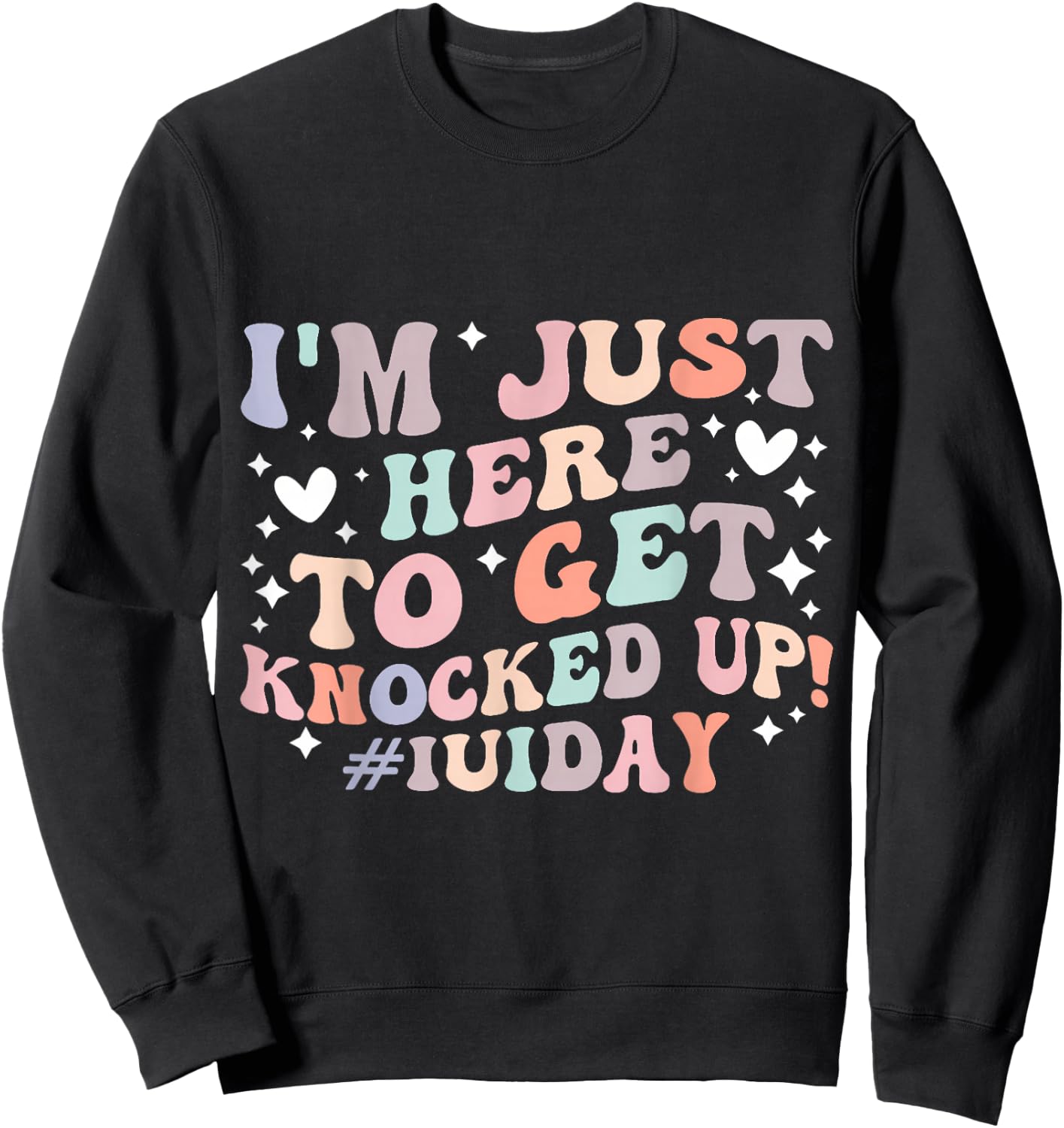 IUI Day Funny Intrauterine Insemination IUI Mom IUI Mother , Small, Black Sweatshirt - Sweatshirt | Black