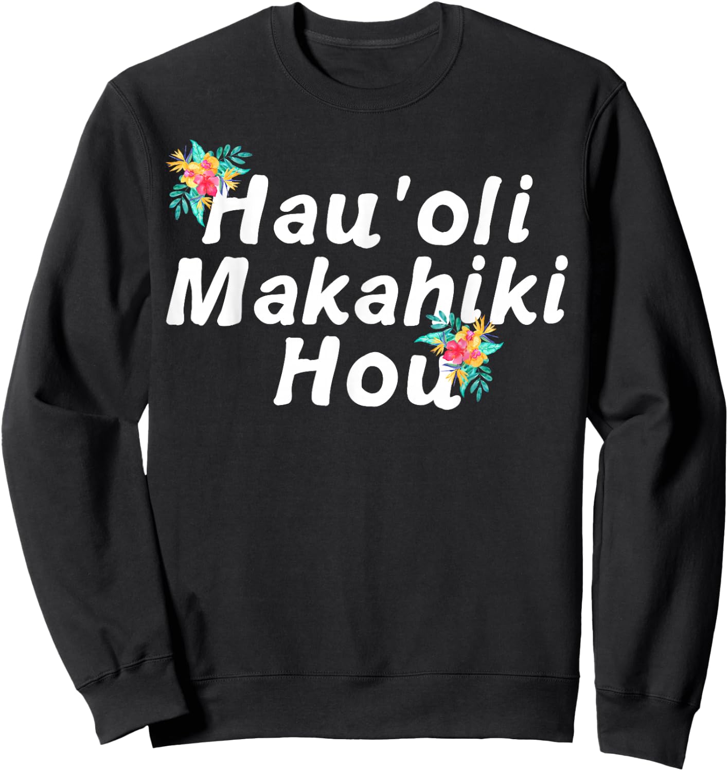 Hawaiian Happy New Year Hau'oli Makahiki Hou New Years Gift Sweatshirt - Sweatshirt | Black