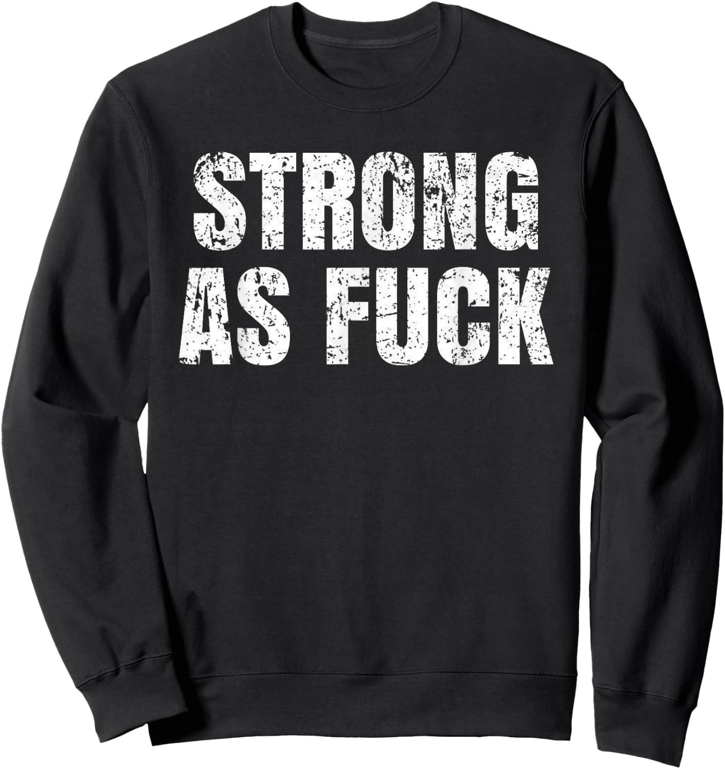 Strong As Fuck Gym Workout Training Sweatshirt - Sweatshirt | Black