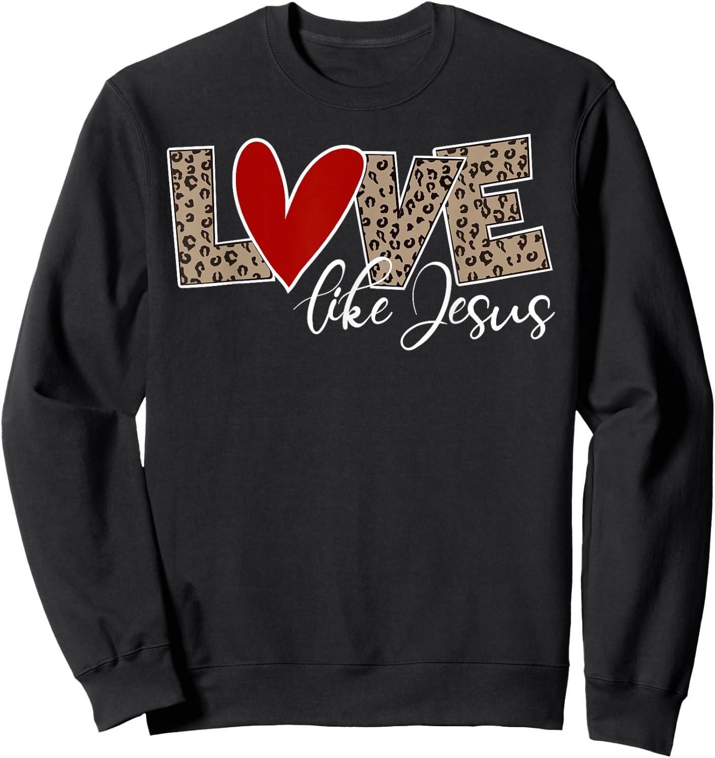 Love Like Jesus Leopard Print Cute Christian Religious Faith Sweatshirt - Sweatshirt | Black