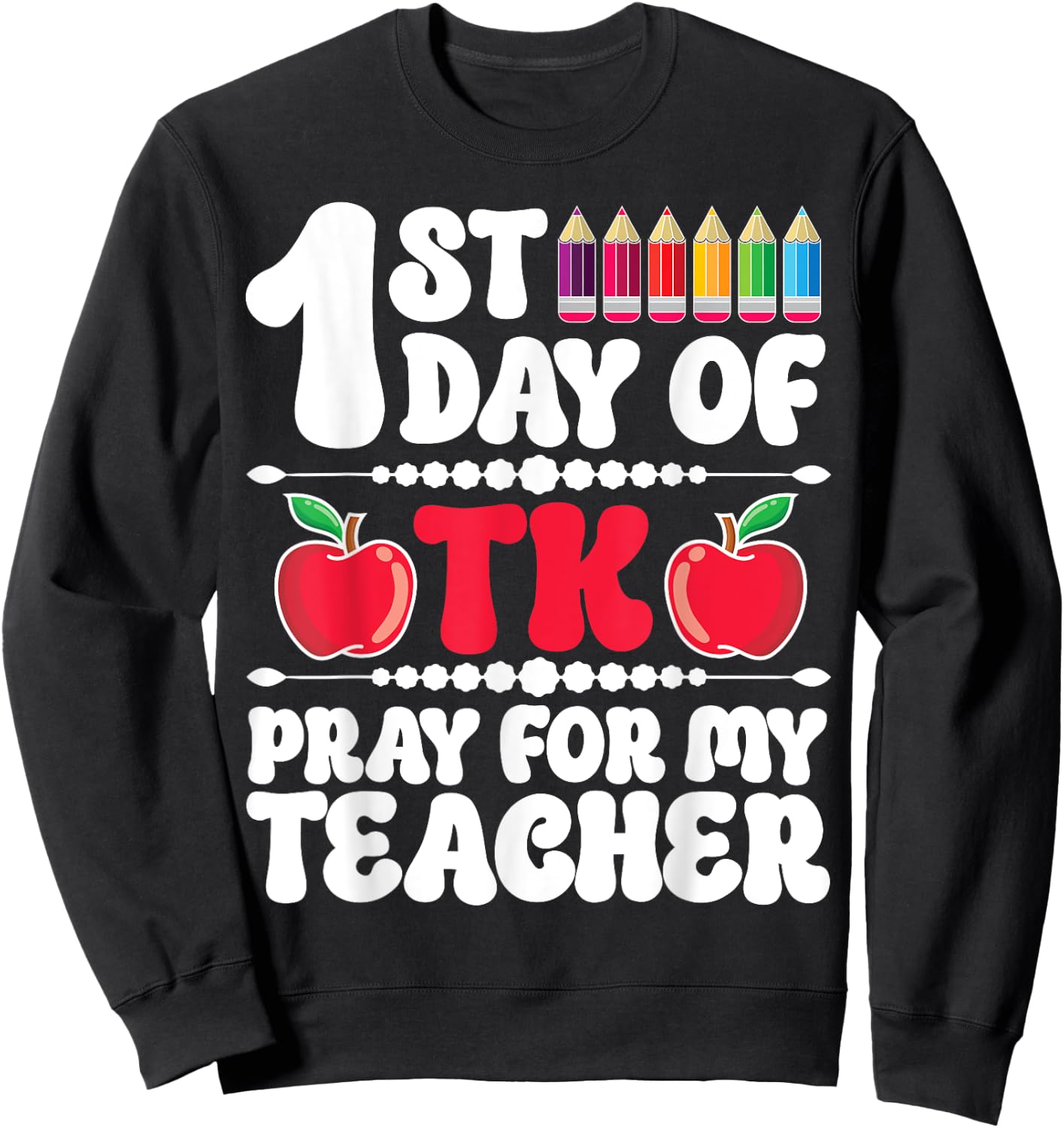 1st Day Of TK Student Transitional Kindergarten Teacher Sweatshirt - Sweatshirt | Black