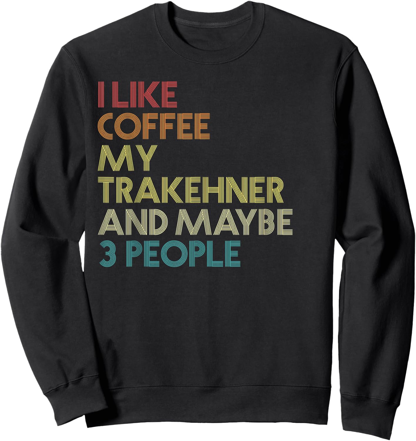Trakehner Horse Owner Gift Coffee Lover Quote Vintage Retro Sweatshirt - Sweatshirt | Black
