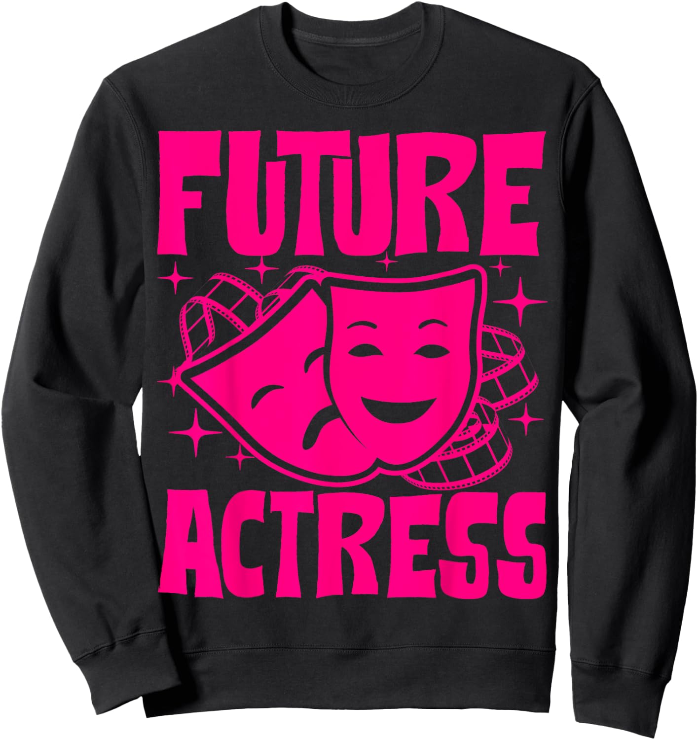 Funny Future Actress Gift Girls Women Cool Acting Theater Sweatshirt - Sweatshirt | Black
