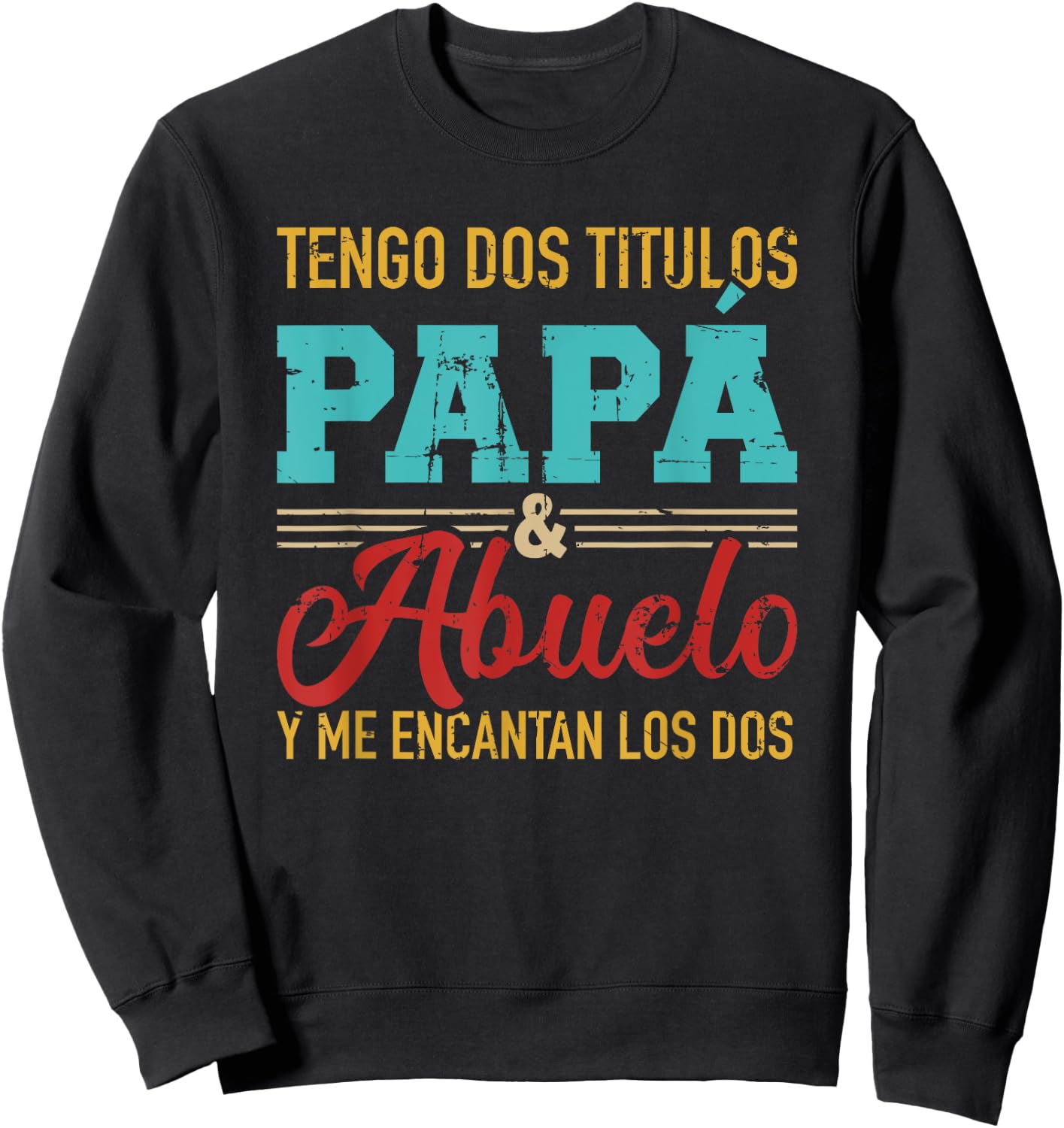Tengo dos títulos papá y abuelo y me encantan los dos Sweatshirt - Sweatshirt | Black