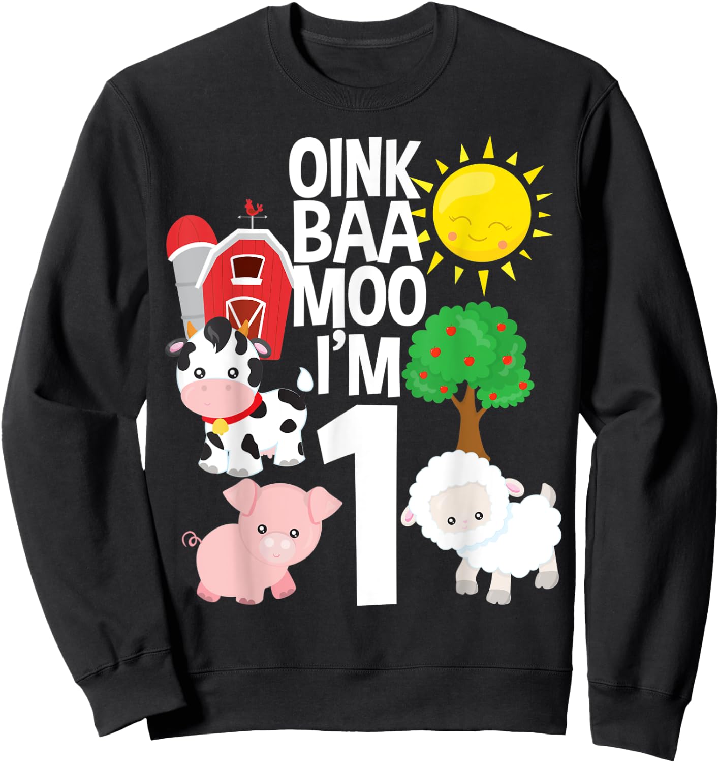 Oink Baa Moo I'm 1 Farm Theme Birthday Gift 1 Yr Old Sweatshirt - Sweatshirt | Black