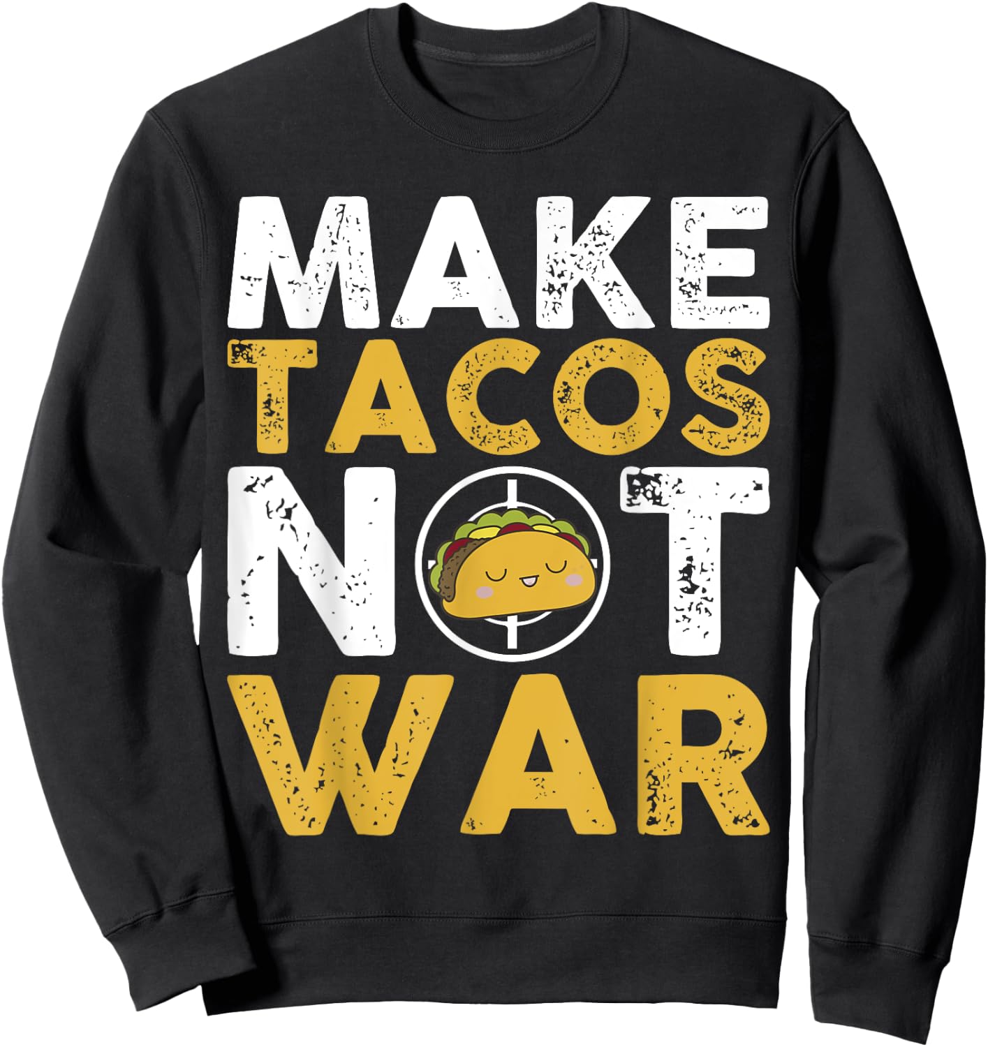 Make Tacos Not War Cute Cartoon Yellow White Text Sweatshirt - Sweatshirt | Black
