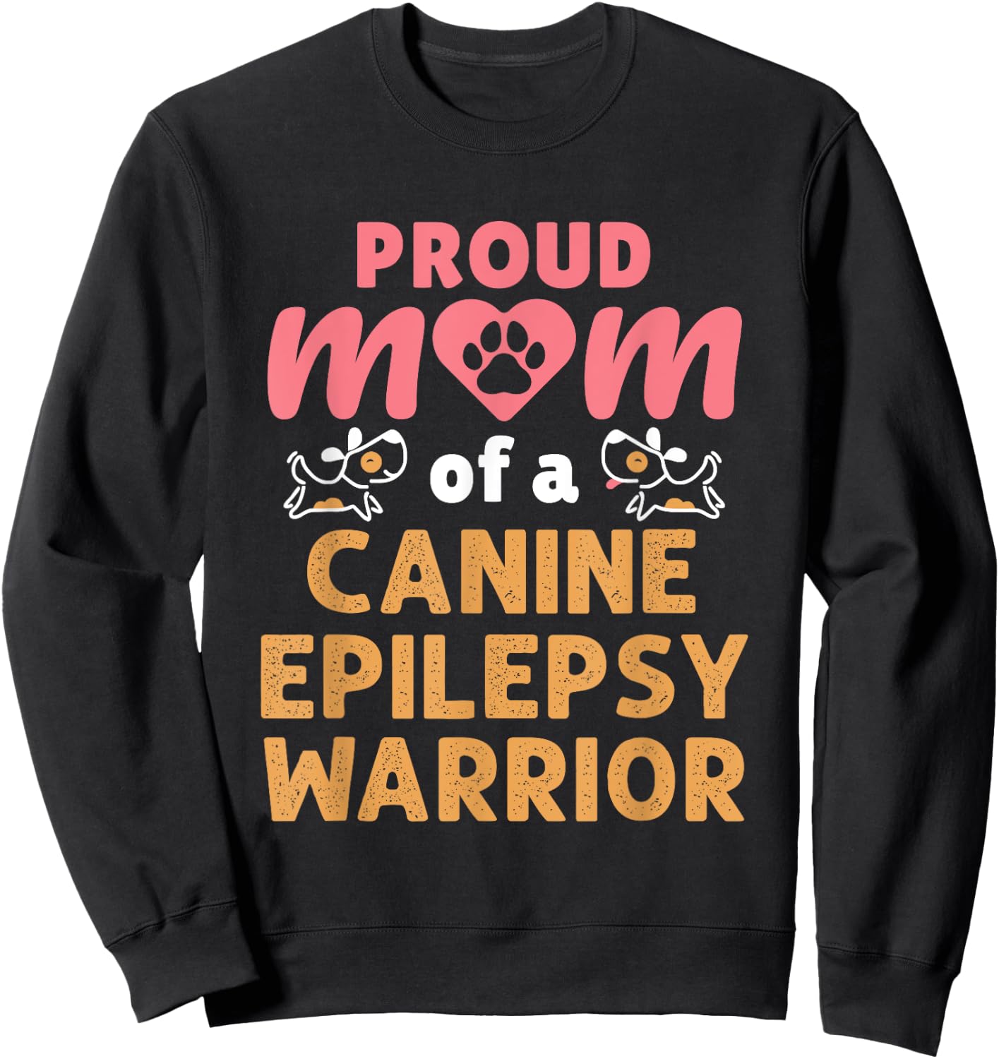 Proud Mom of a Canine Epilepsy Warrior Dog Seizures Sweatshirt - Sweatshirt | Black