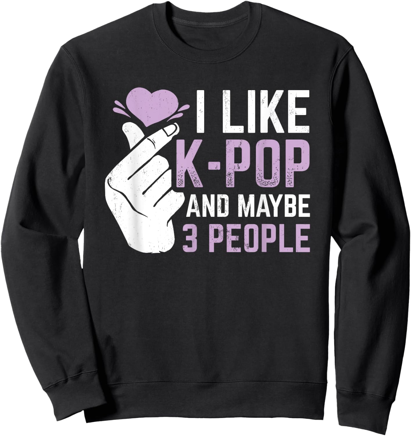 I Like K-Pop And 3 People Korean Music Kpop Sweatshirt - Sweatshirt | Black
