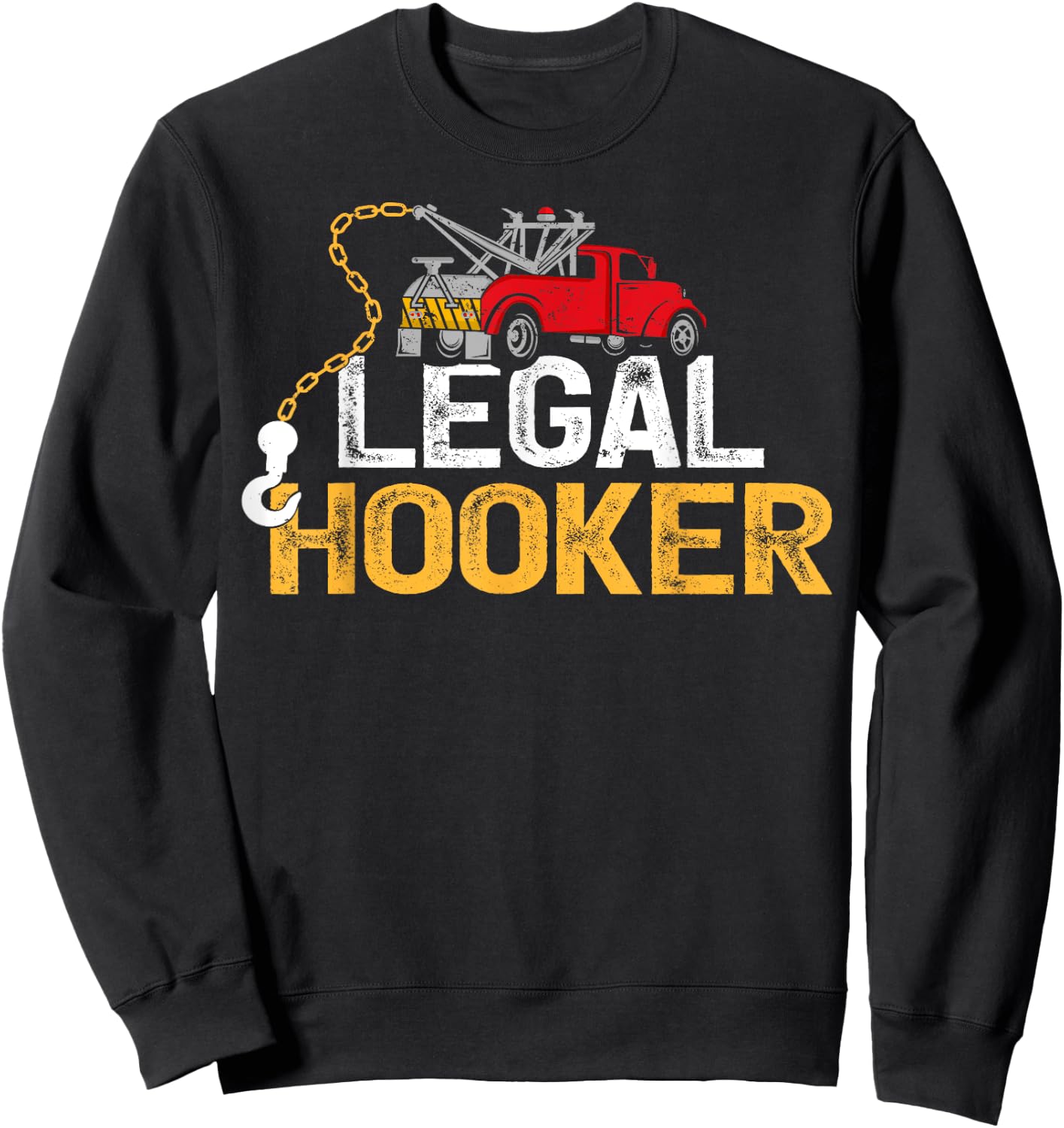 Tow Operator Funny Legal Hooker Tow Truck Driver Sweatshirt - Sweatshirt | Black