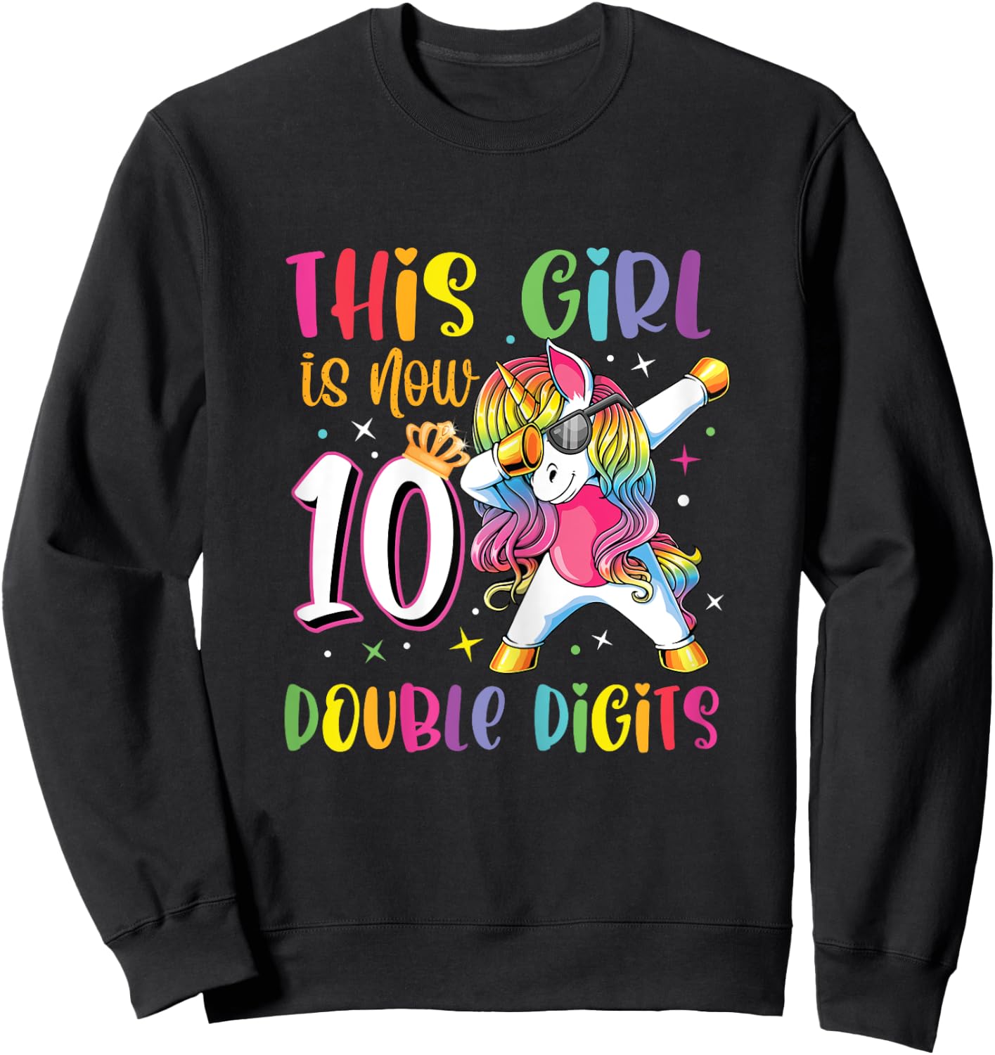 This Girl Is Now 10 Double Digits Shirt 10th birthday Gift Sweatshirt - Sweatshirt | Black