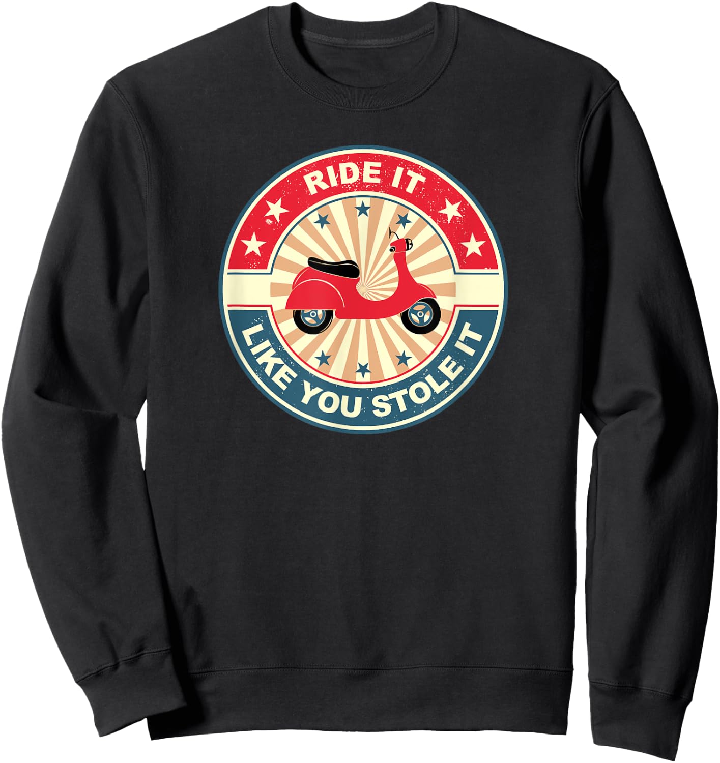 Moped Scooter Vintage I Ride It Like You Stole It Sweatshirt - Sweatshirt | Black