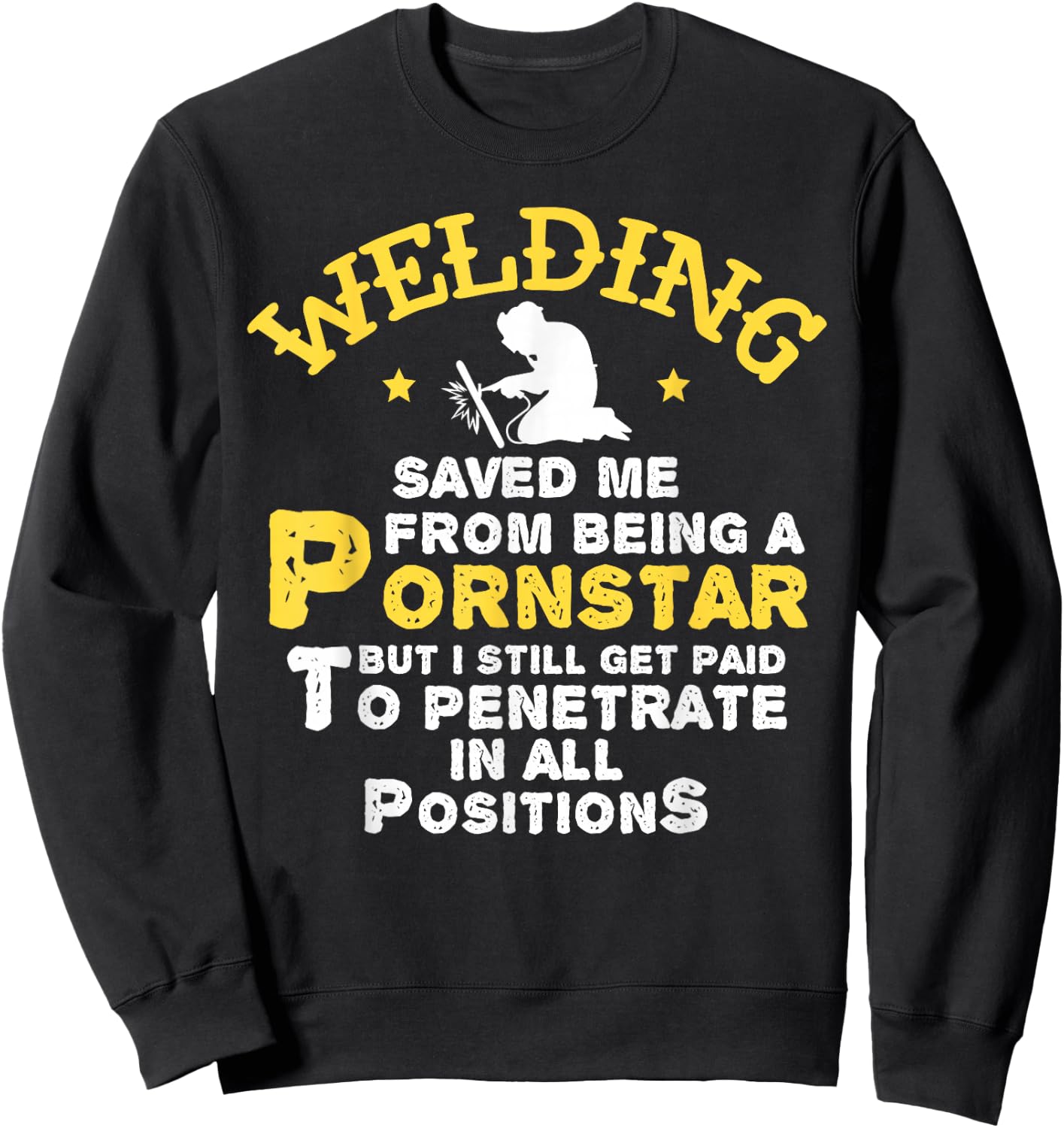 Funny Welder Welding Saved Me From Being a Pornstar Gift Sweatshirt - Sweatshirt | Black