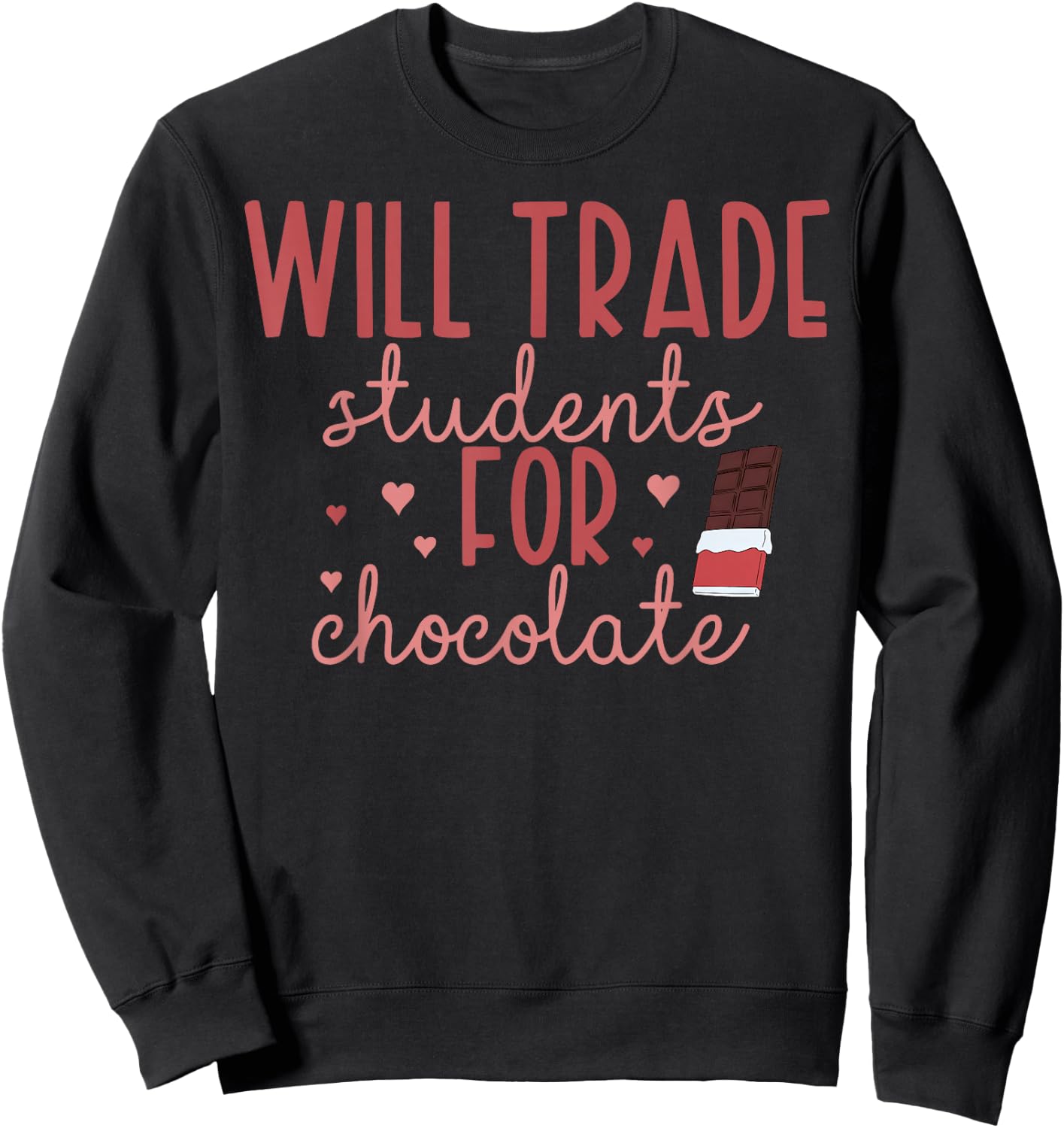 Will Trade Students For Chocolate Teacher Valentines Women Sweatshirt - Sweatshirt | Black