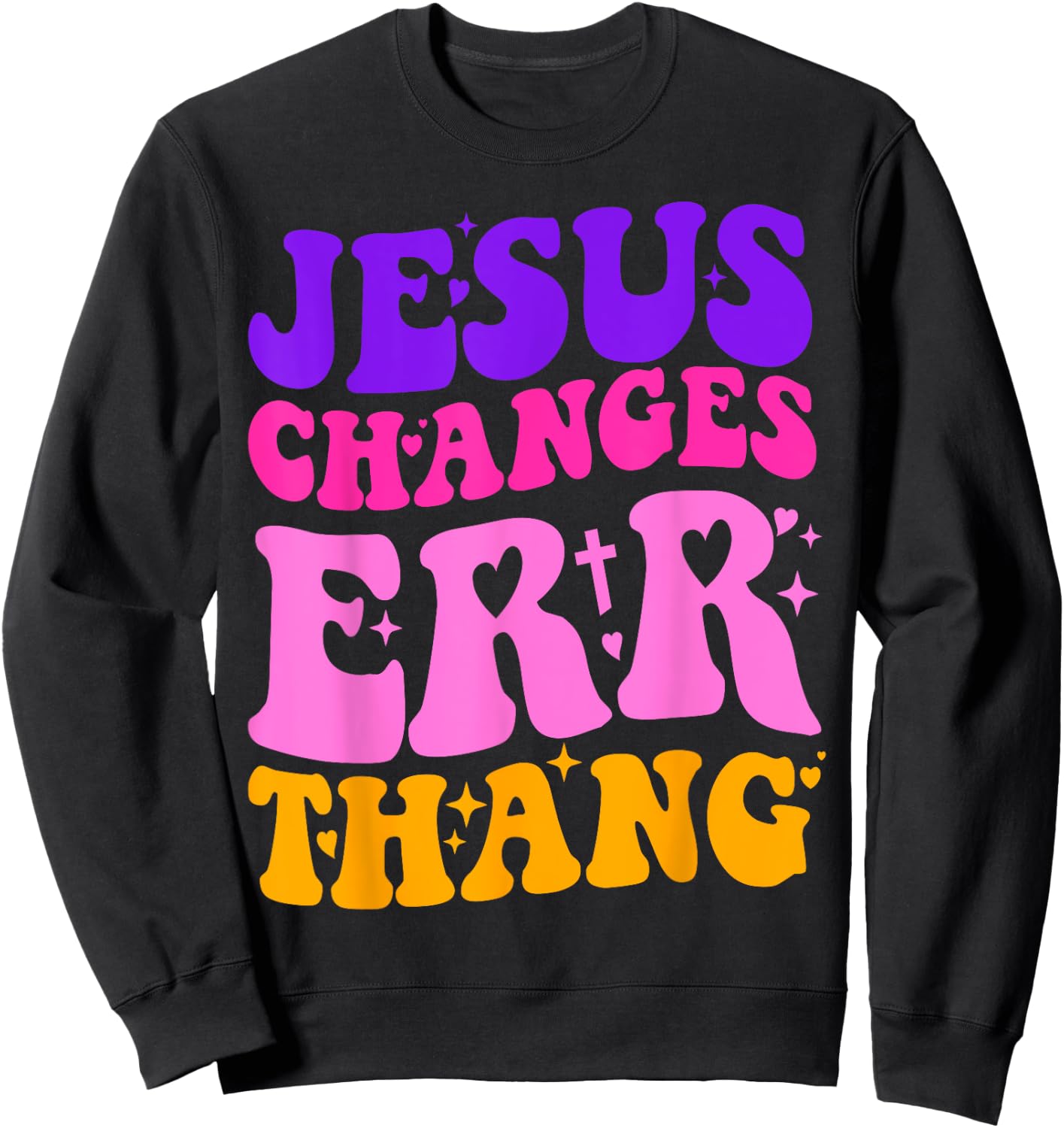 Funny Sarcastic quotes Jesus Changes Err Thang Sweatshirt - Sweatshirt | Black