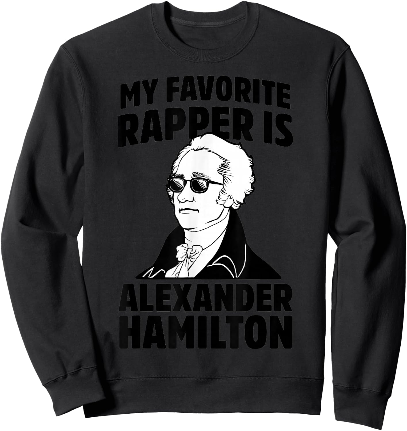 My Favorite Rapper is Alexander Hamilton Sweatshirt - Sweatshirt | Black