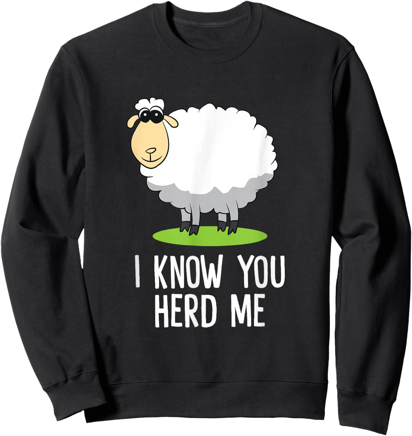 Funny I Know You Herd Me Cute Sheep Lover Gift Sweatshirt - Sweatshirt | Black