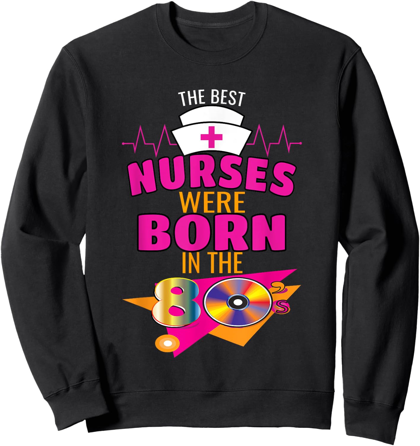 Funny Nurse 80s Born Nurse Nursing Medical Clinical Sweatshirt - Sweatshirt | Black