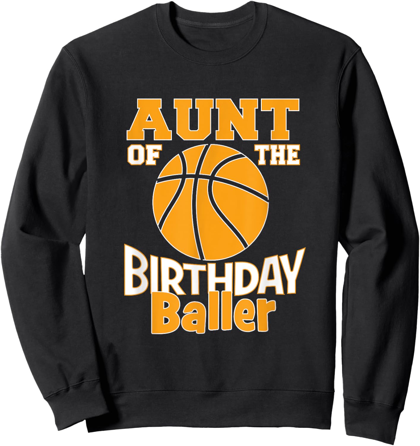 Aunt Of The Birthday Baller Boy Basketball Themed Party Sweatshirt - Sweatshirt | Black