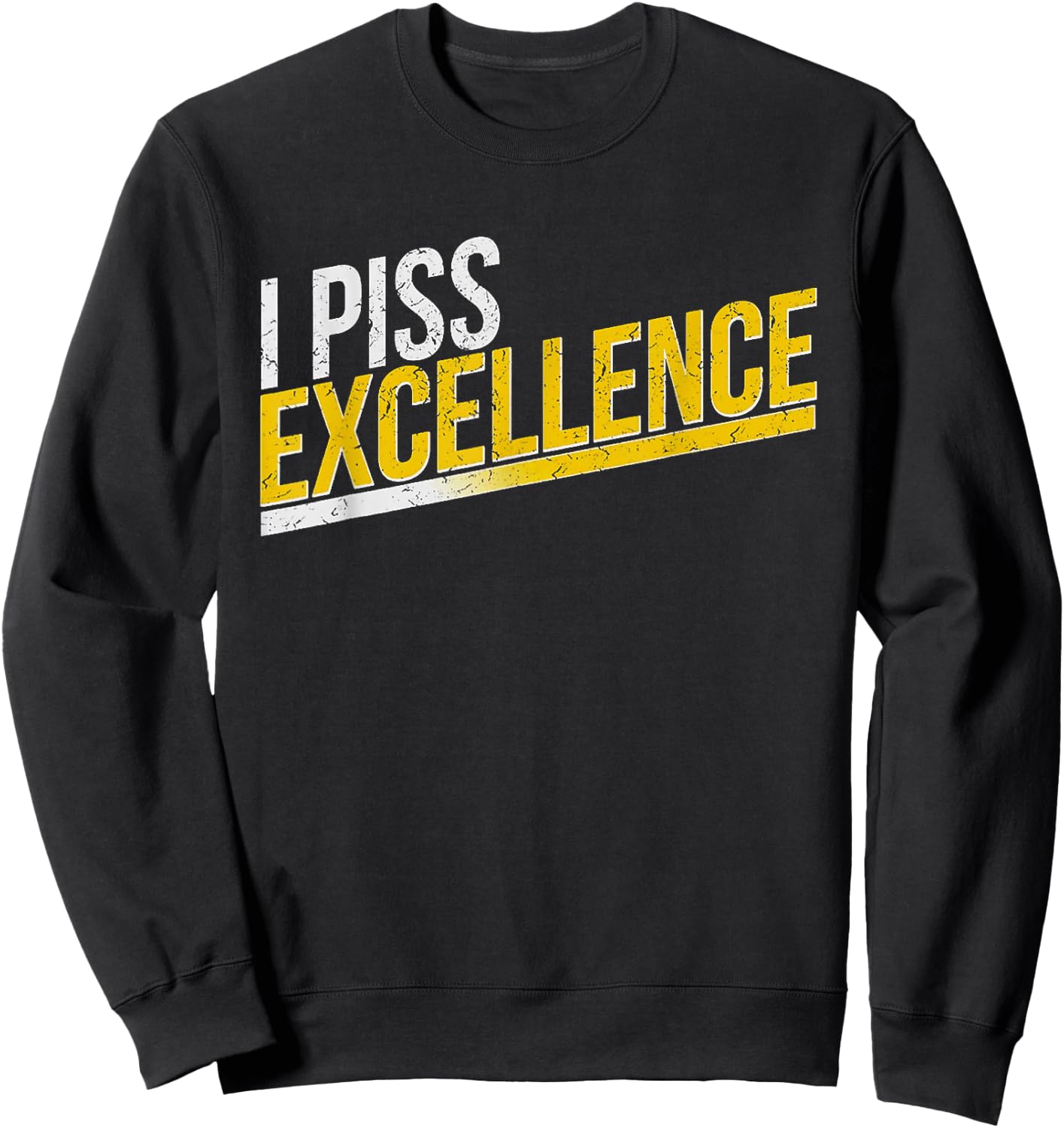 I Piss Excellence Sweatshirt - Sweatshirt | Black